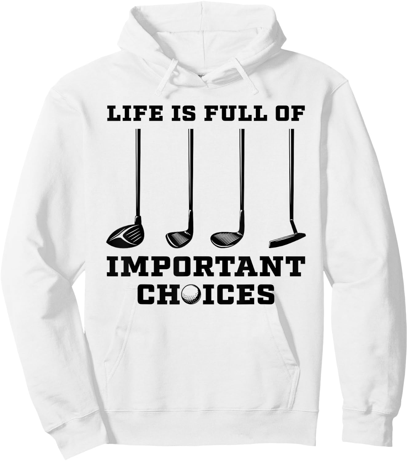 Life Is Full Of Important Choices Funny Golf Golfer Gift Hoodie - Hoodie | White