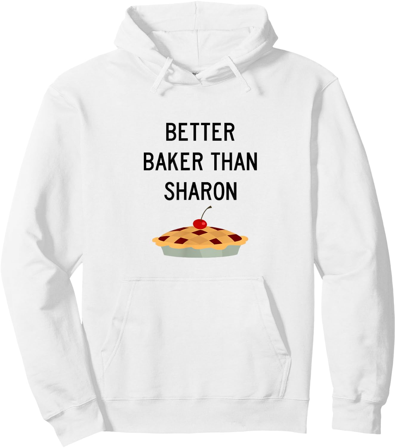 Better Baker Than Sharon. Thanks Marie Callender Hoodie - Hoodie | White