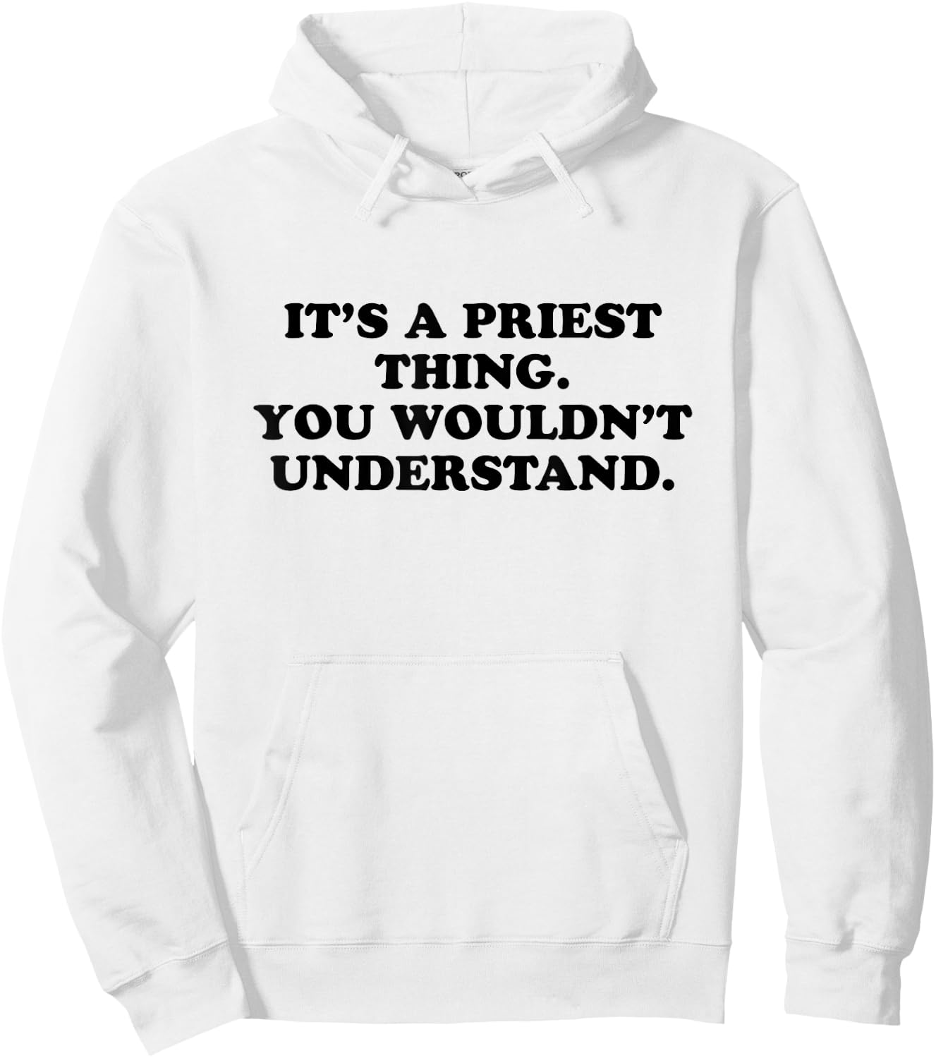 It’s A Priest Thing You Wouldn't Understand Hoodie - Hoodie | White