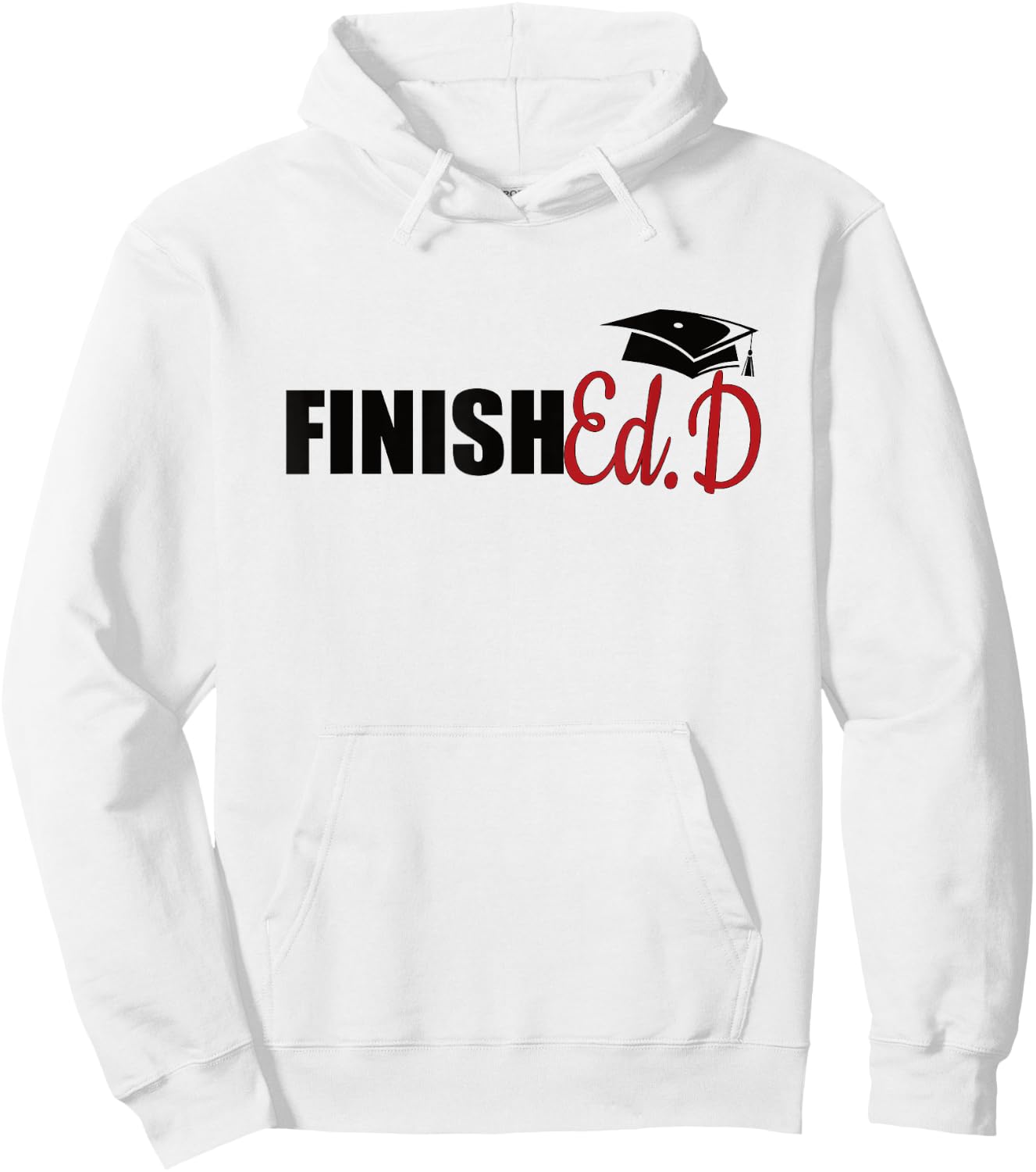 FinishEd.D Doctor Of Education Graduate EdD Doctorate Hoodie - Hoodie | White