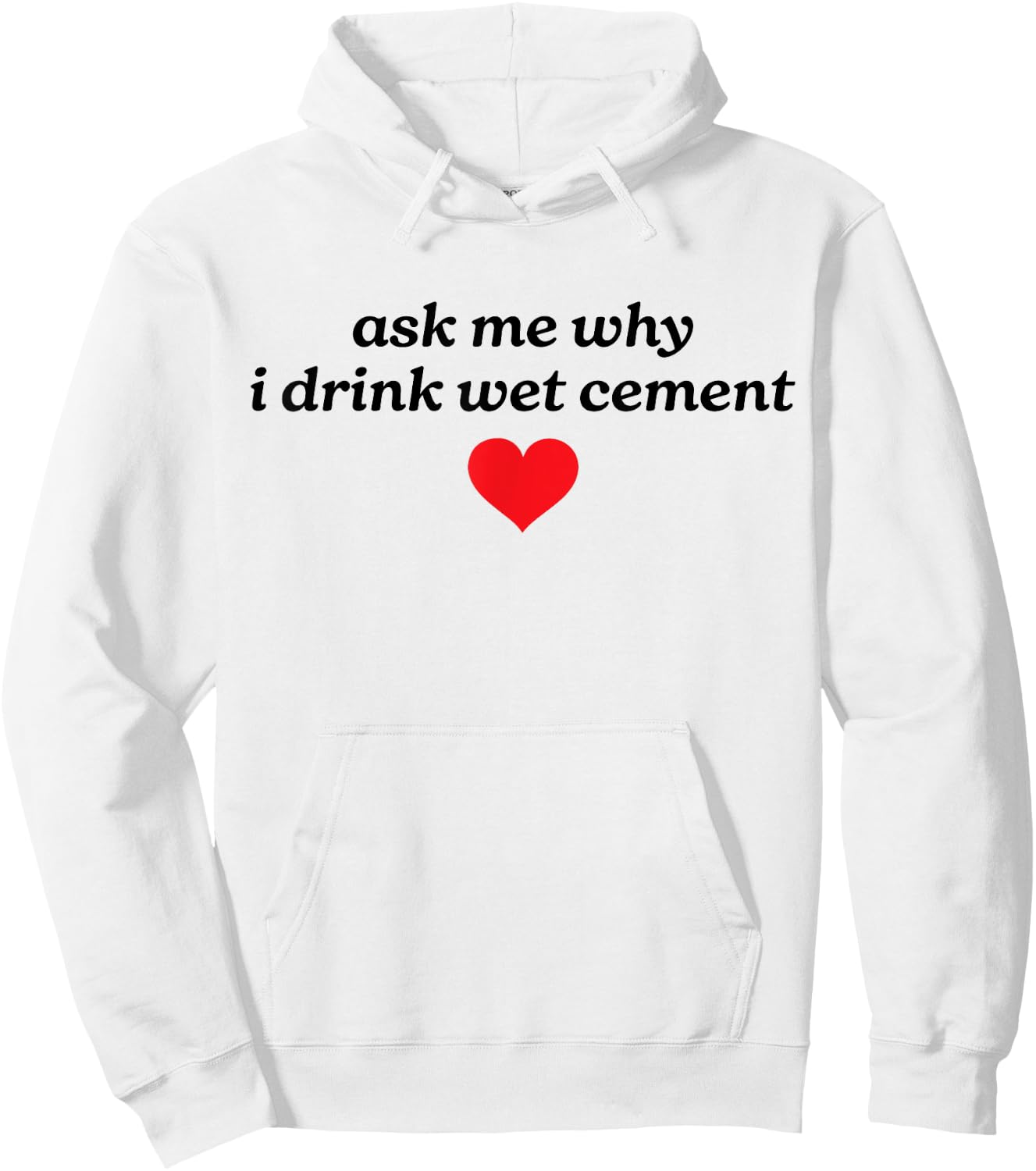 Ask Me Why I Drink Wet Cement Gen Z Y2K Meme Funny Weird Hoodie - Hoodie | White