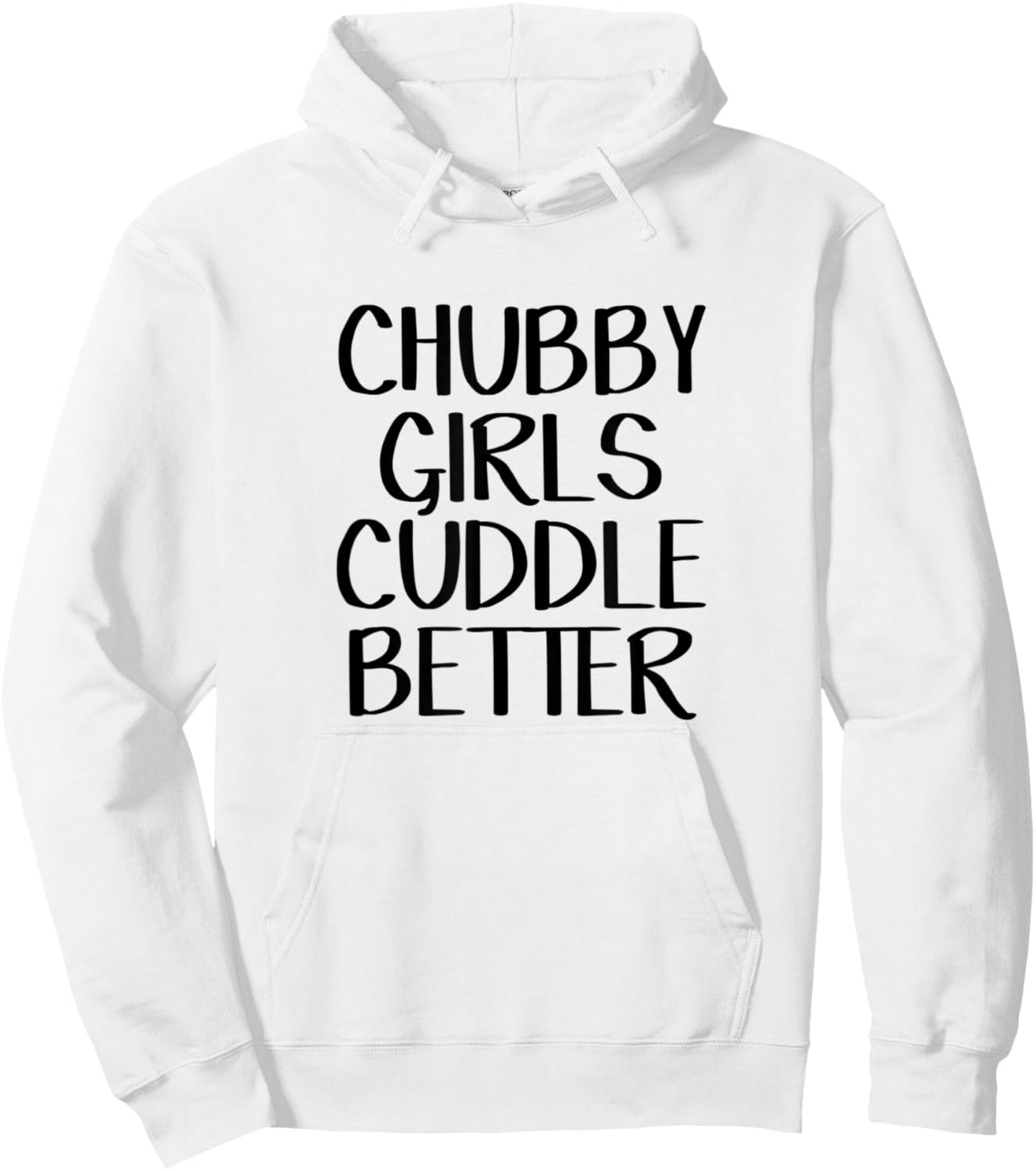 Chubby Girls Cuddle Better Hoodie - Hoodie | White