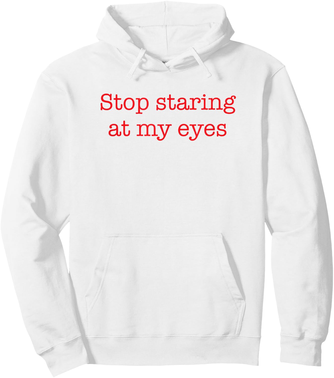 Stop Staring At My Eyes - Red Hoodie - Hoodie | White