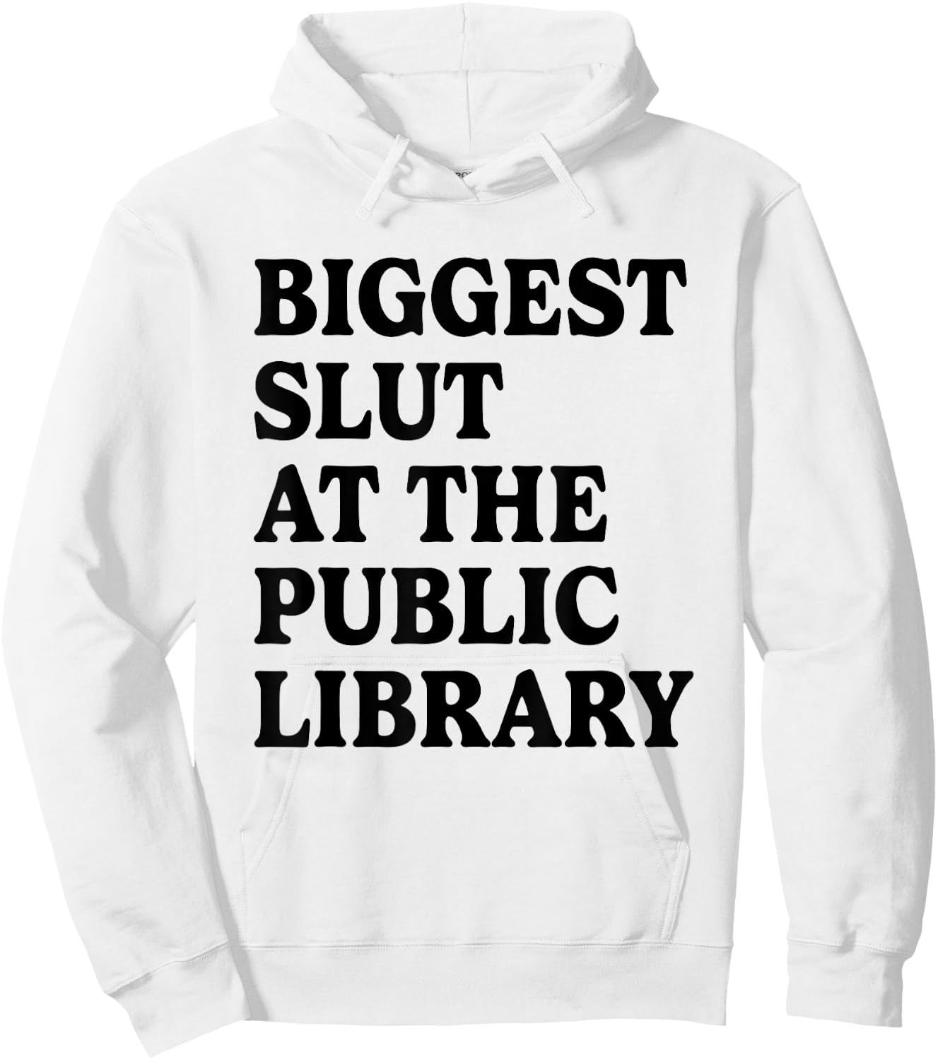 Biggest Slut At The Public Library Funny Sarcasm Quote Hoodie - Hoodie | White