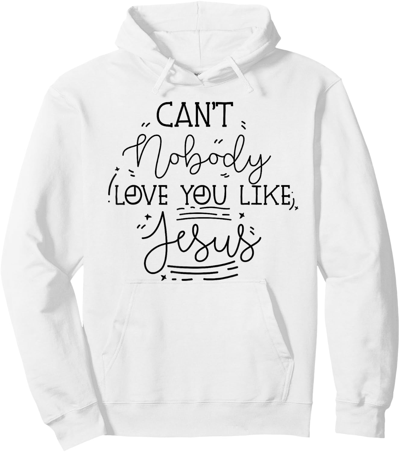 Can't Nobody Love You Like Jesus Inspirational Christian Hoodie - Hoodie | White