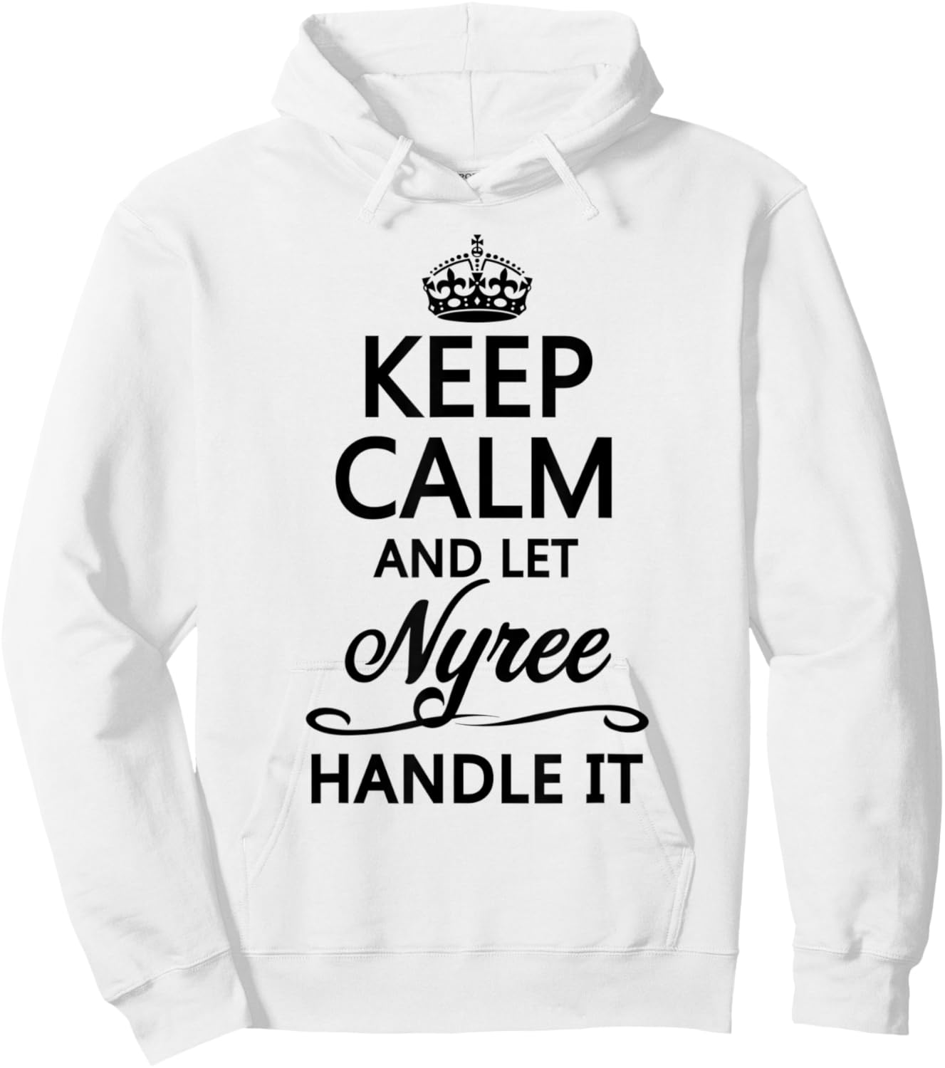 KEEP CALM and let NYREE Handle It | Funny Name Gift Hoodie - Hoodie | White