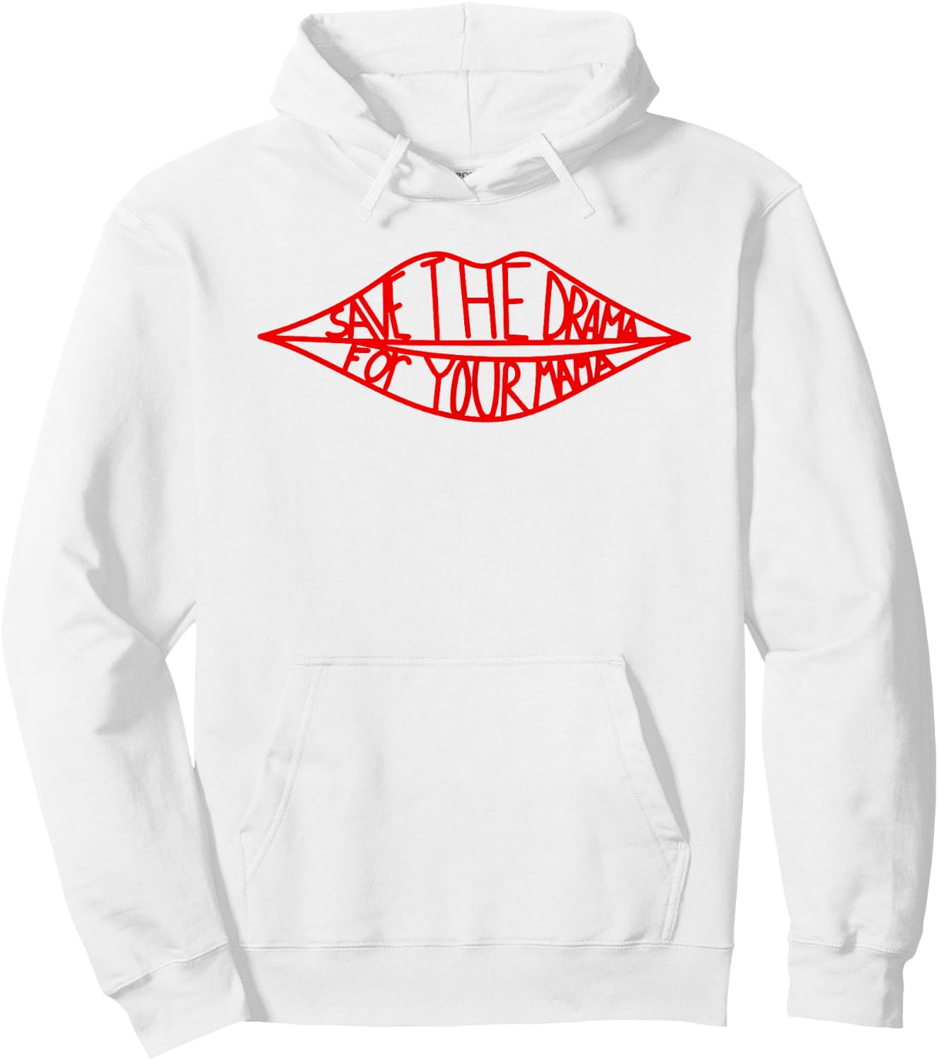 Save The Drama For Your Mama Lips Funny Hoodie - Hoodie | White