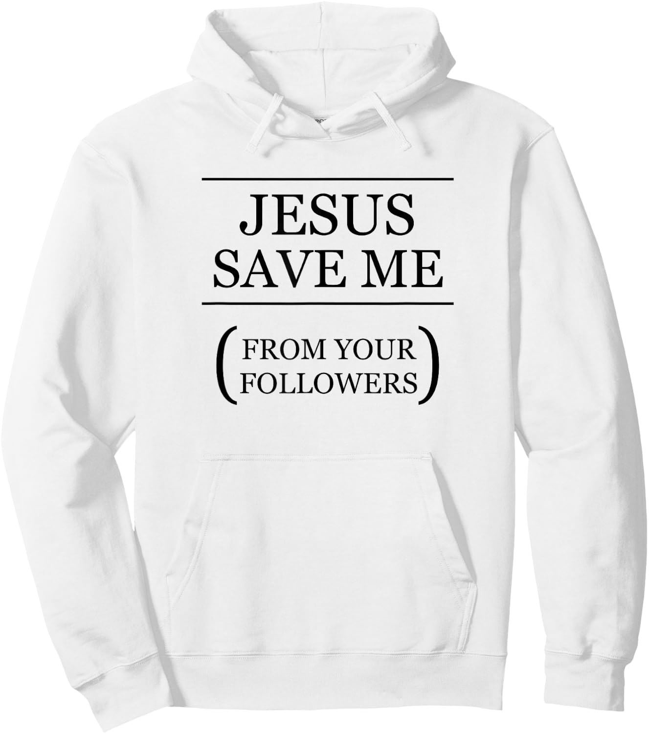 JESUS SAVE ME - From Your Followers | Funny Ironic - Graphic Hoodie - Hoodie | White