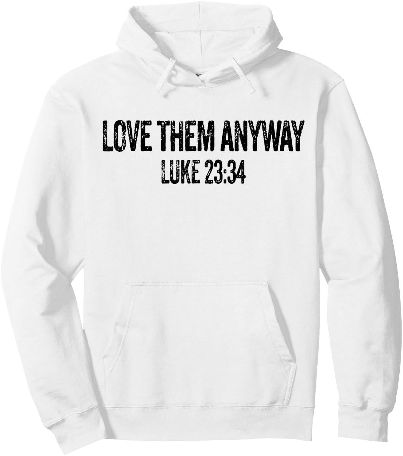 Love Them Anyway Luke 23 34 Jesus Christian Religious Hoodie - Hoodie | White