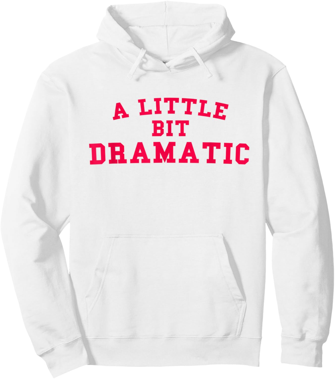 A Little Bit Dramatic Funny Gift Hoodie - Hoodie | White