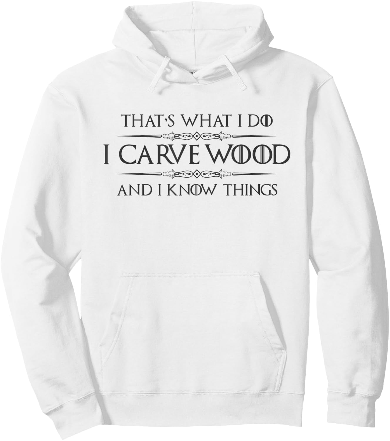 Wood Carving Gifts - I Carve Wood and I Know Things Carver Hoodie - Hoodie | White