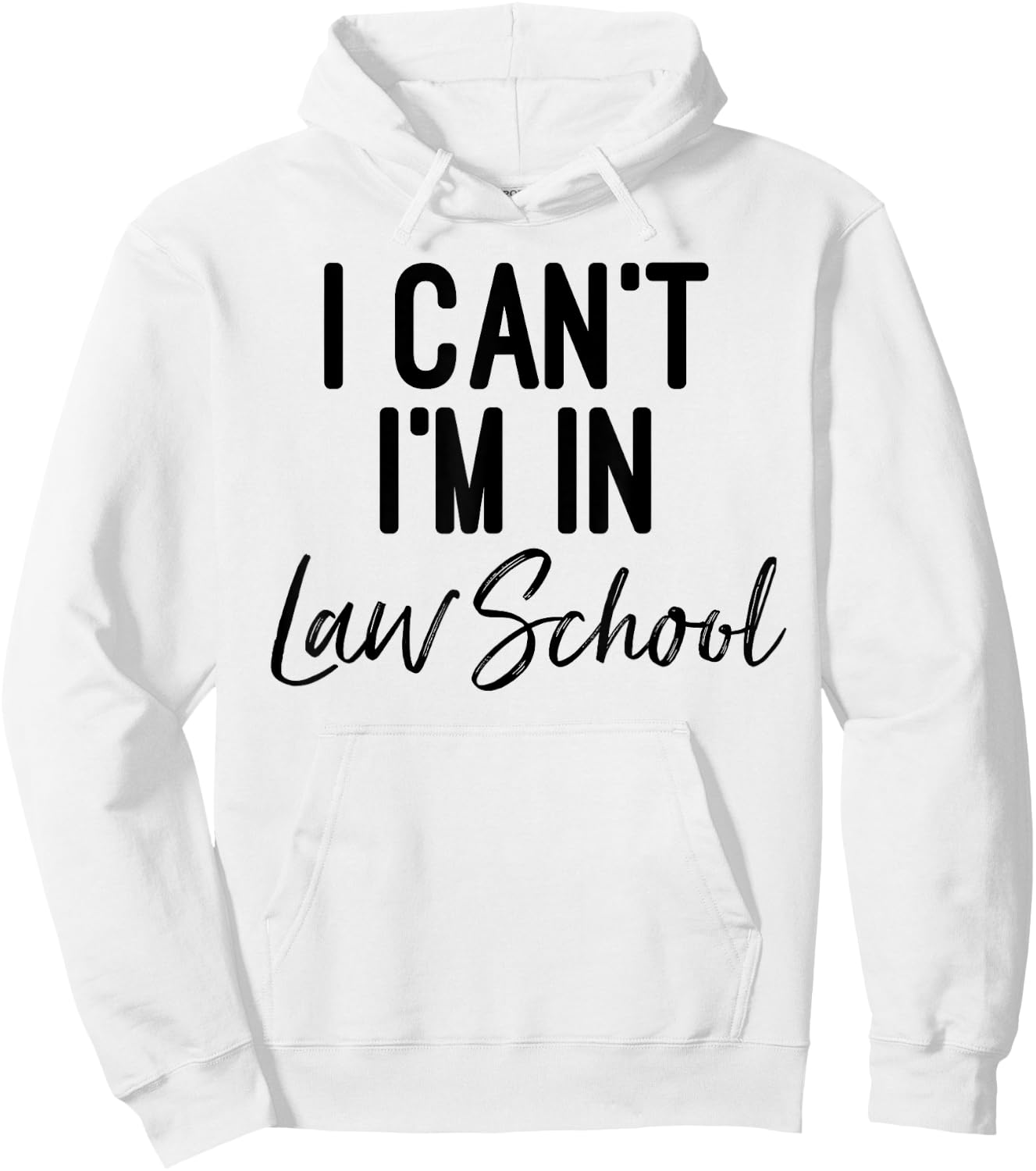 I Can't I'm in Law School Shirt And Woman Hoodie - Hoodie | White