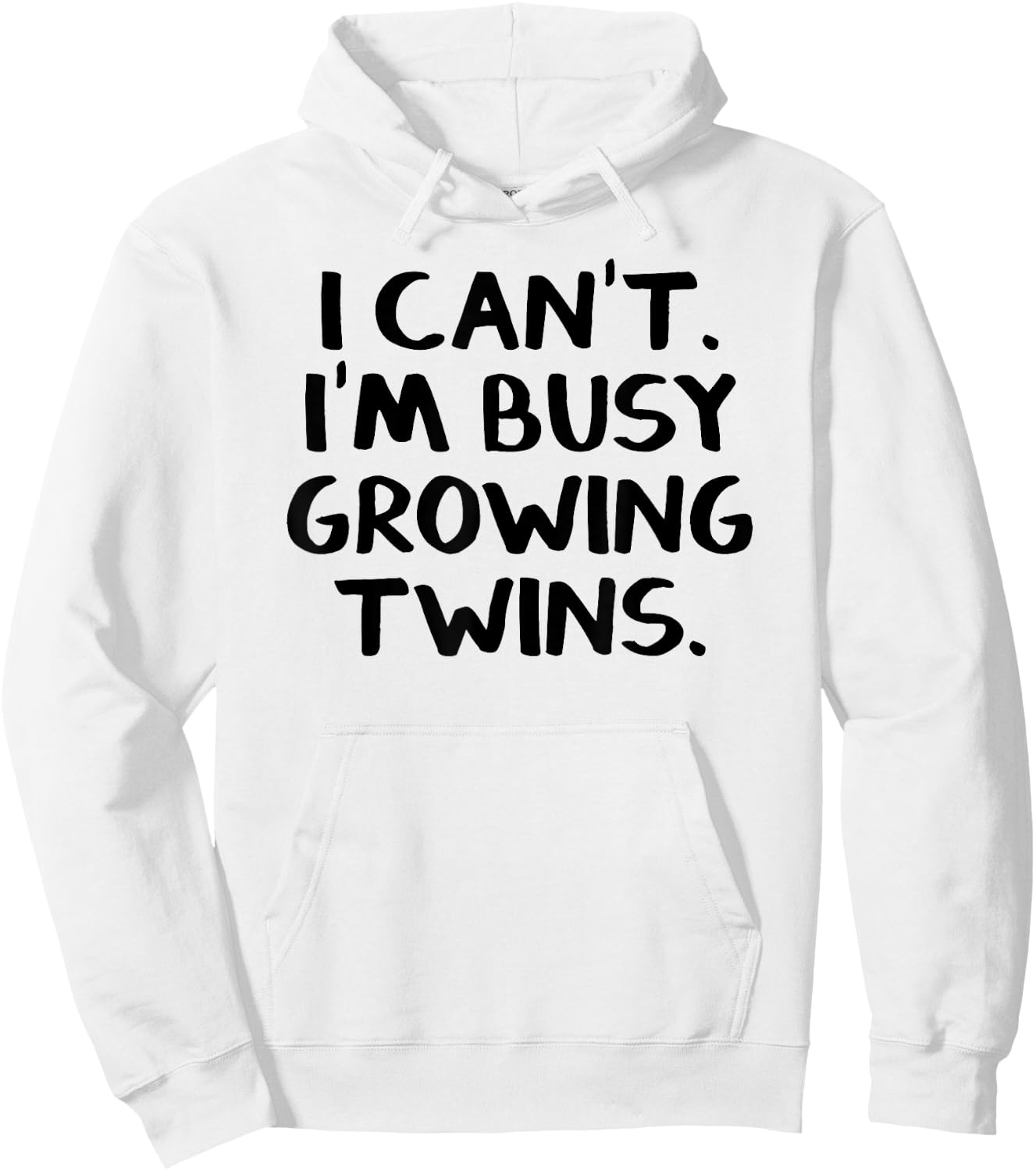 I Can’t I’m Busy Growing Twins Hoodie - Hoodie | White