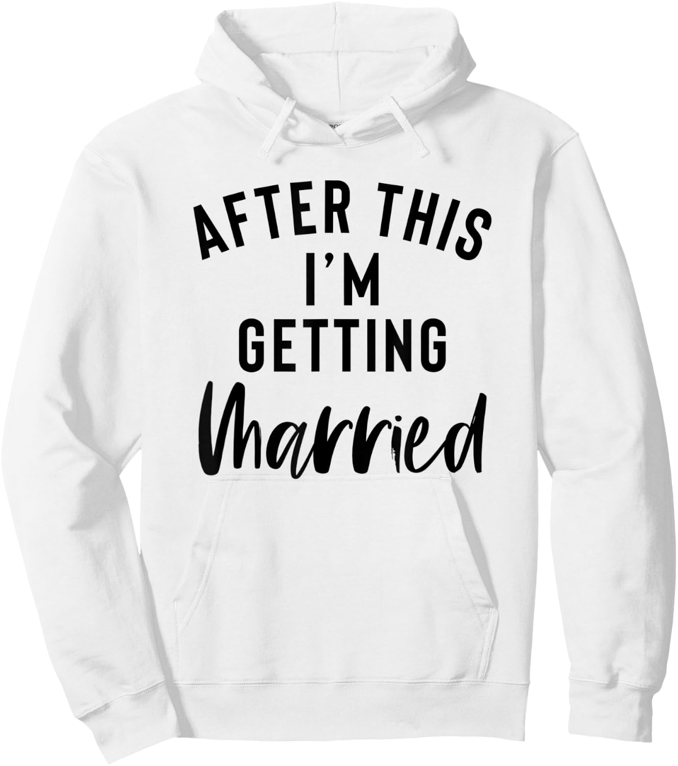 After This I'm Getting Married Bachelorette Party Bride Hoodie - Hoodie | White