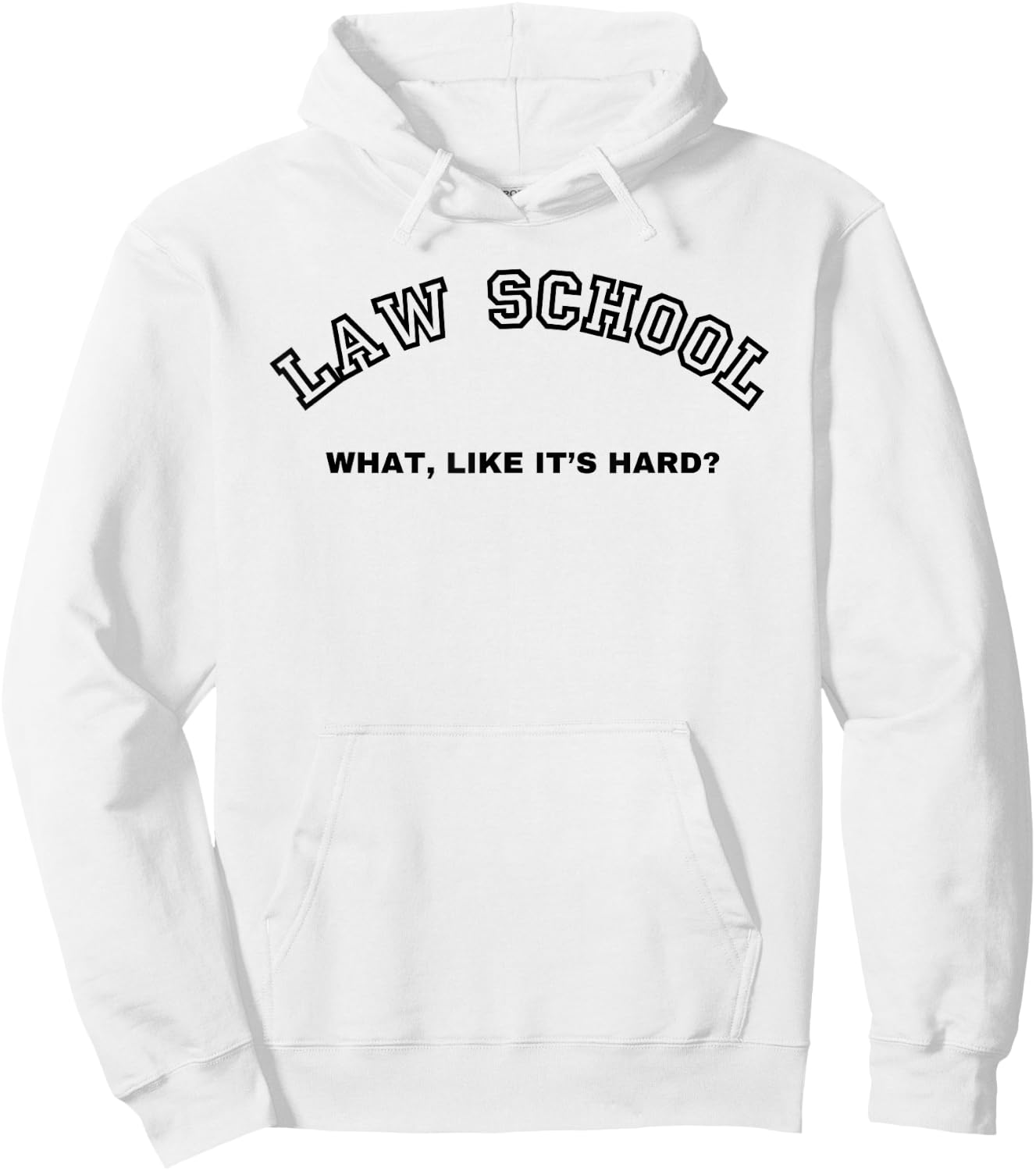 Law School What Like It's Hard Student Lawyer Lawyers 1st Hoodie - Hoodie | White
