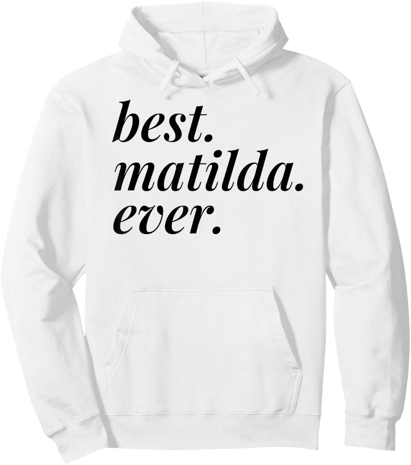 Best Matilda Ever Name Personalized Woman Girl BFF Friend Hoodie - Hoodie | White