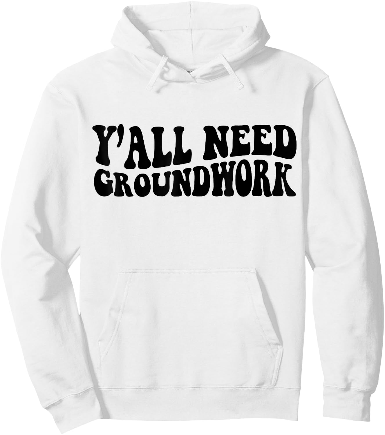 Y'all Need Groundwork Hoodie - Hoodie | White