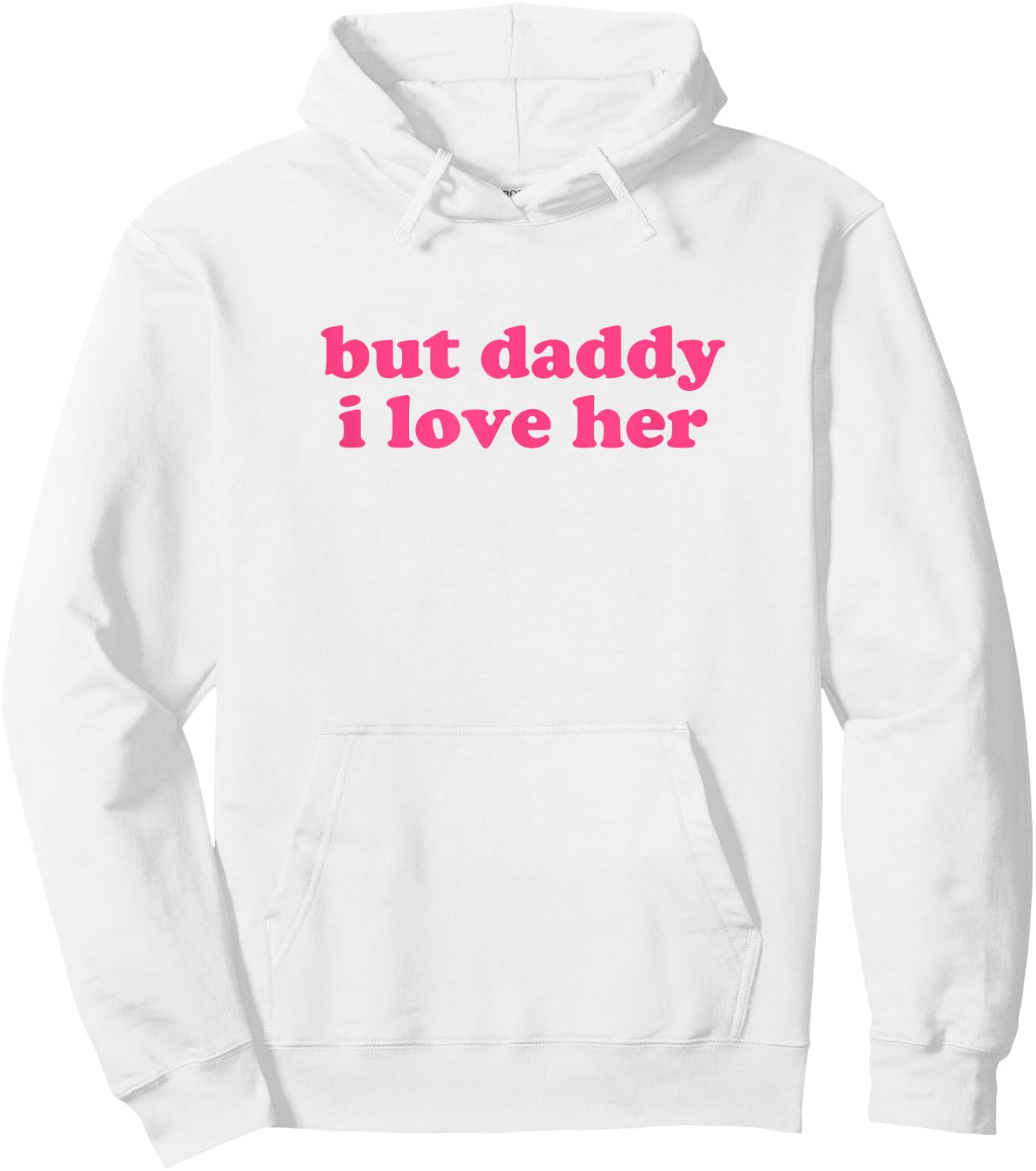 But Daddy I Love Her Shirt Y2k Aesthetic Hoodie - Hoodie | White
