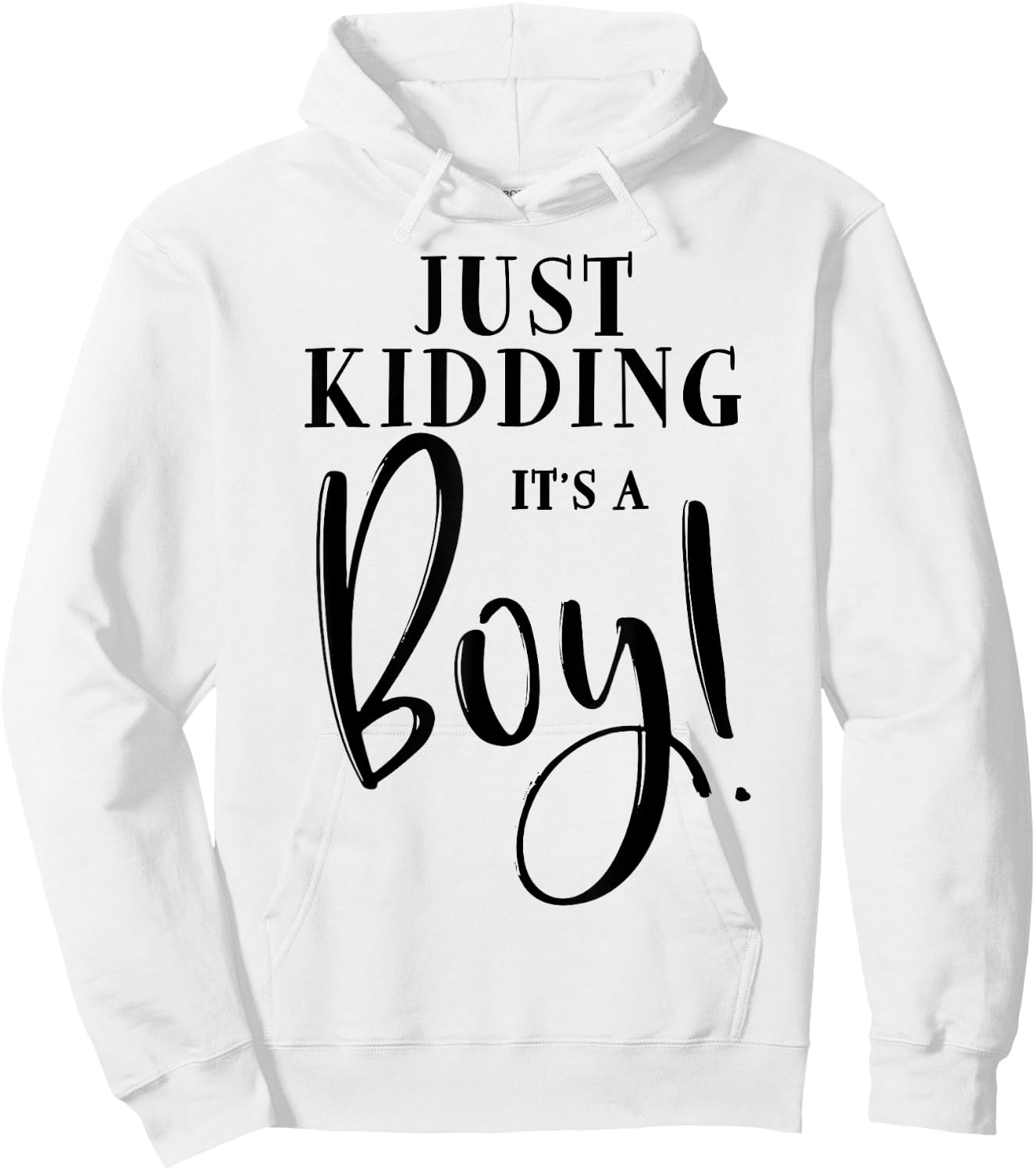 Just Kidding It's A Boy Shirt Funny Gender Reveal Surprise Hoodie - Hoodie | White
