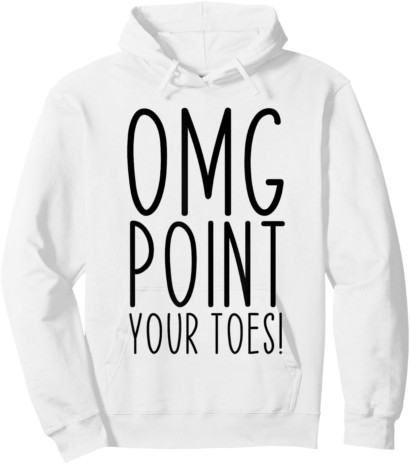 OMG Point Your Toes Dancing Great Dance Teachers Coach Funny Hoodie - Hoodie | White