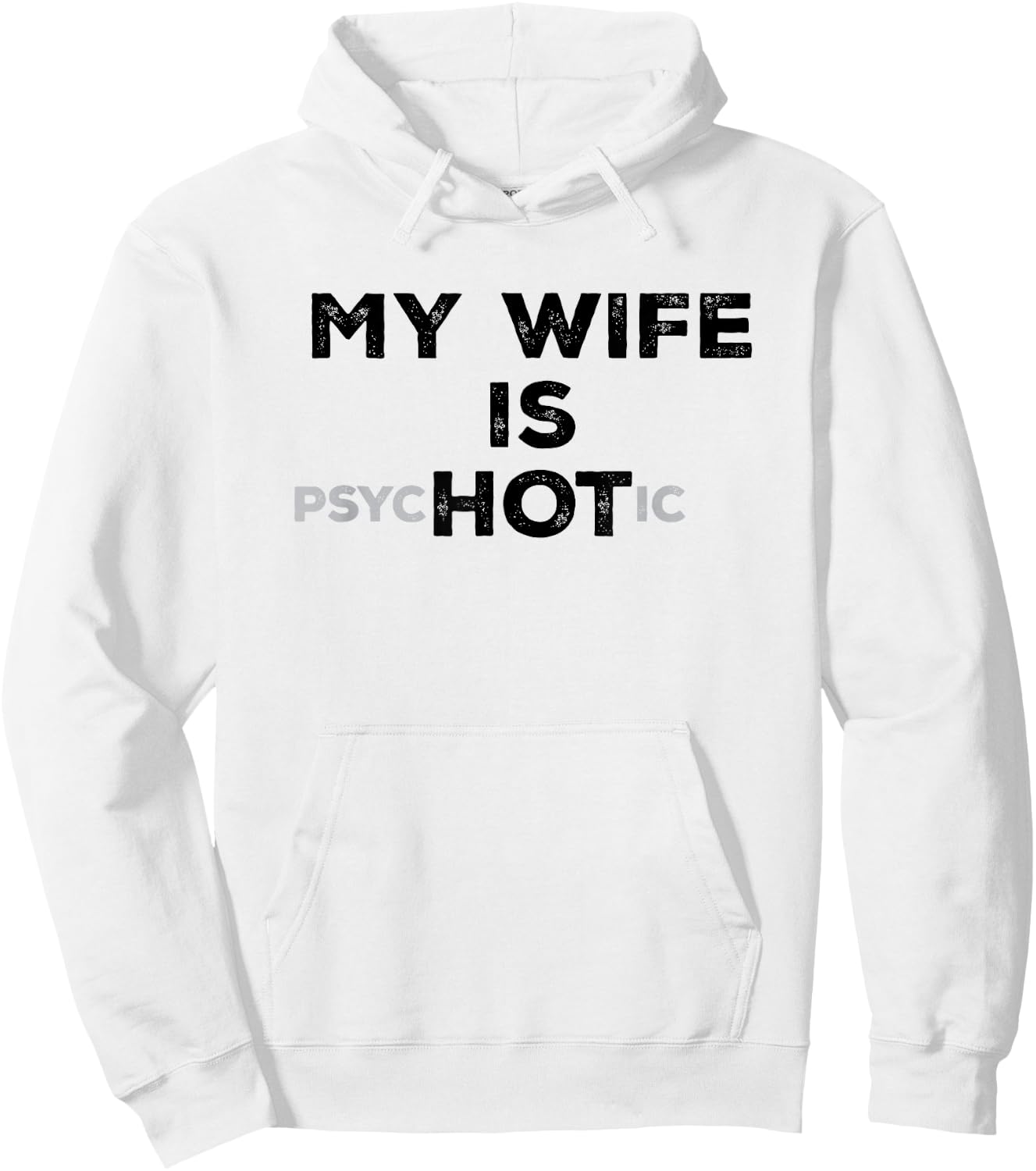 My Wife Is Psyc HOT ic Funny Sarcastic Husband With Hot Wife Hoodie - Hoodie | White
