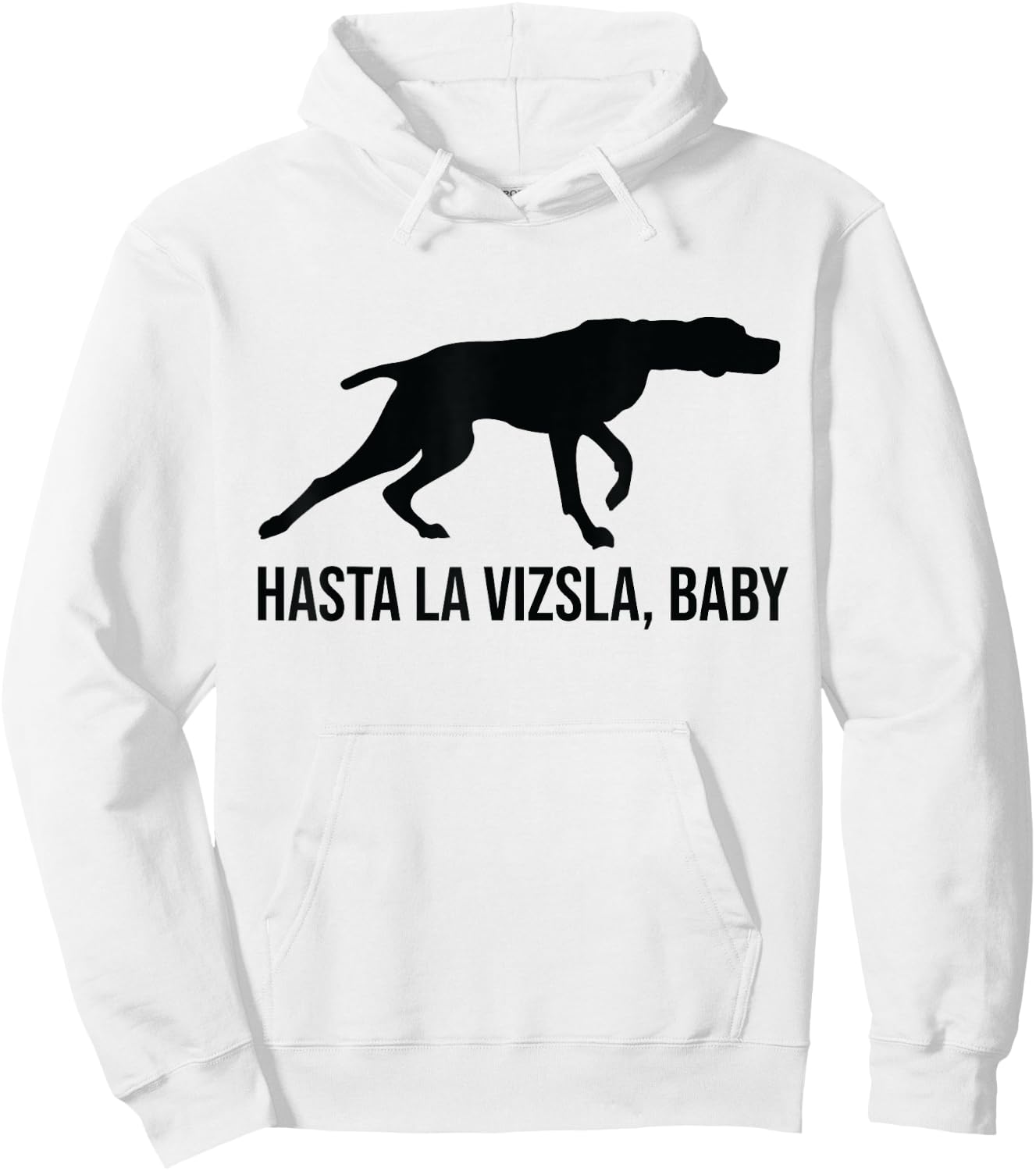 Hasta La Vizsla Baby Funny Pointer Dog Quote & Vizsla Puppy Hoodie - Hoodie | White