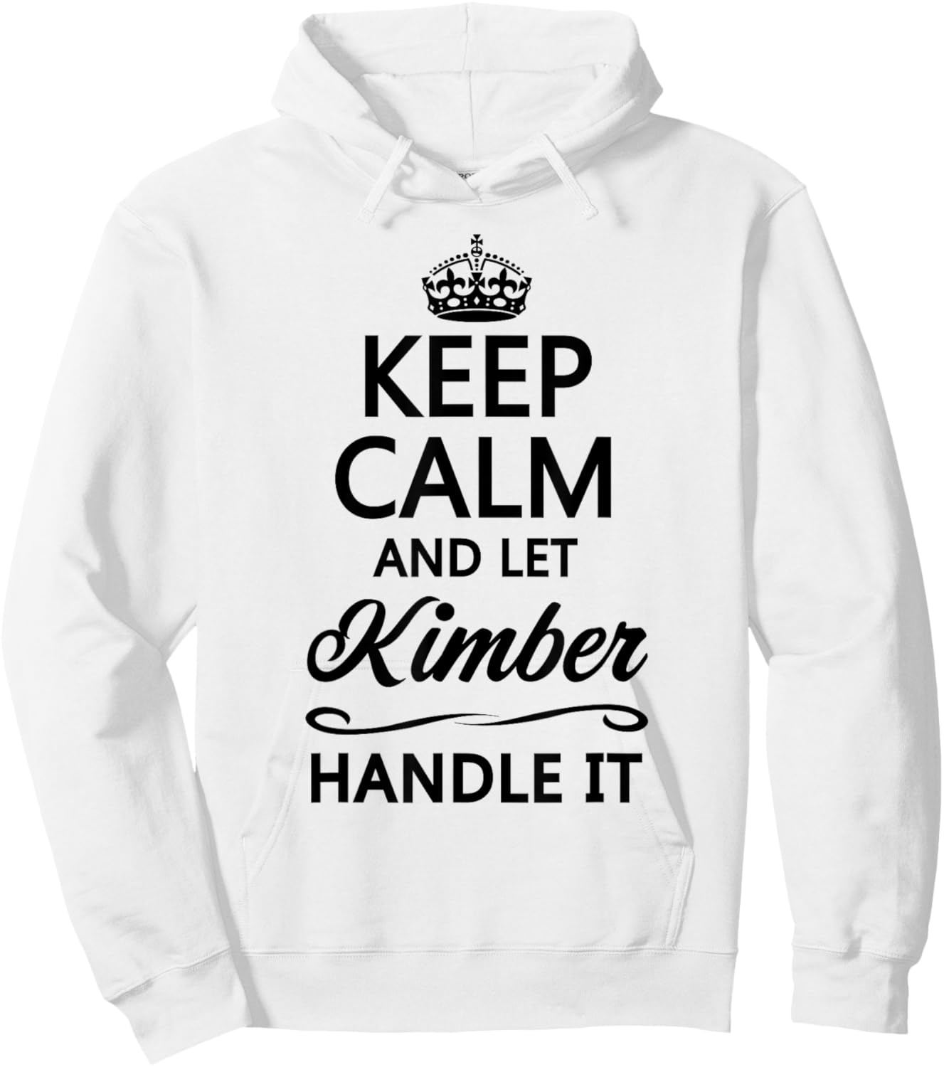 KEEP CALM AND LET KIMBER Handle It | Funny Name Gift Hoodie - Hoodie | White