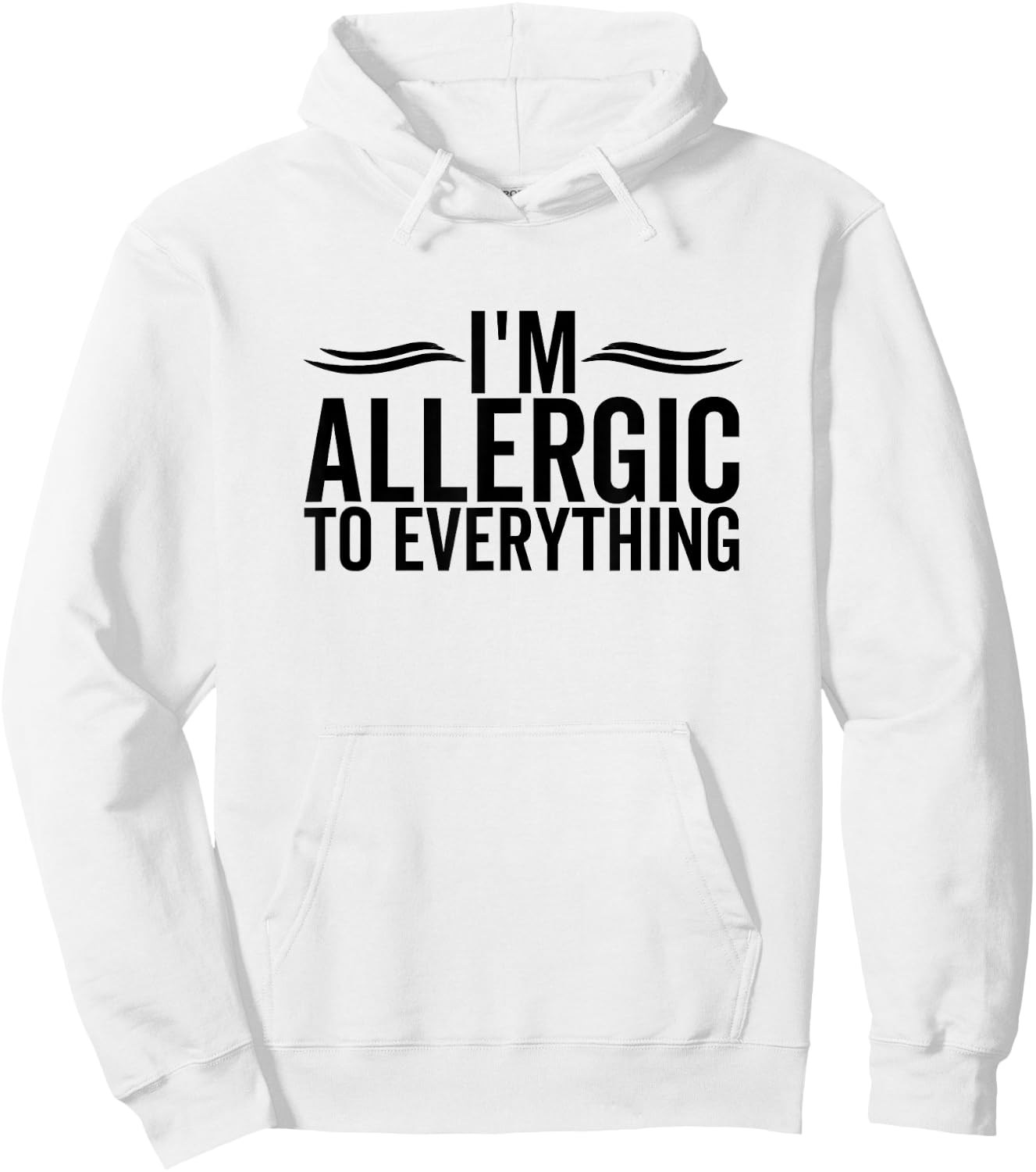 I'm Allergic To Everything Funny Allergy Allergies Hoodie - Hoodie | White
