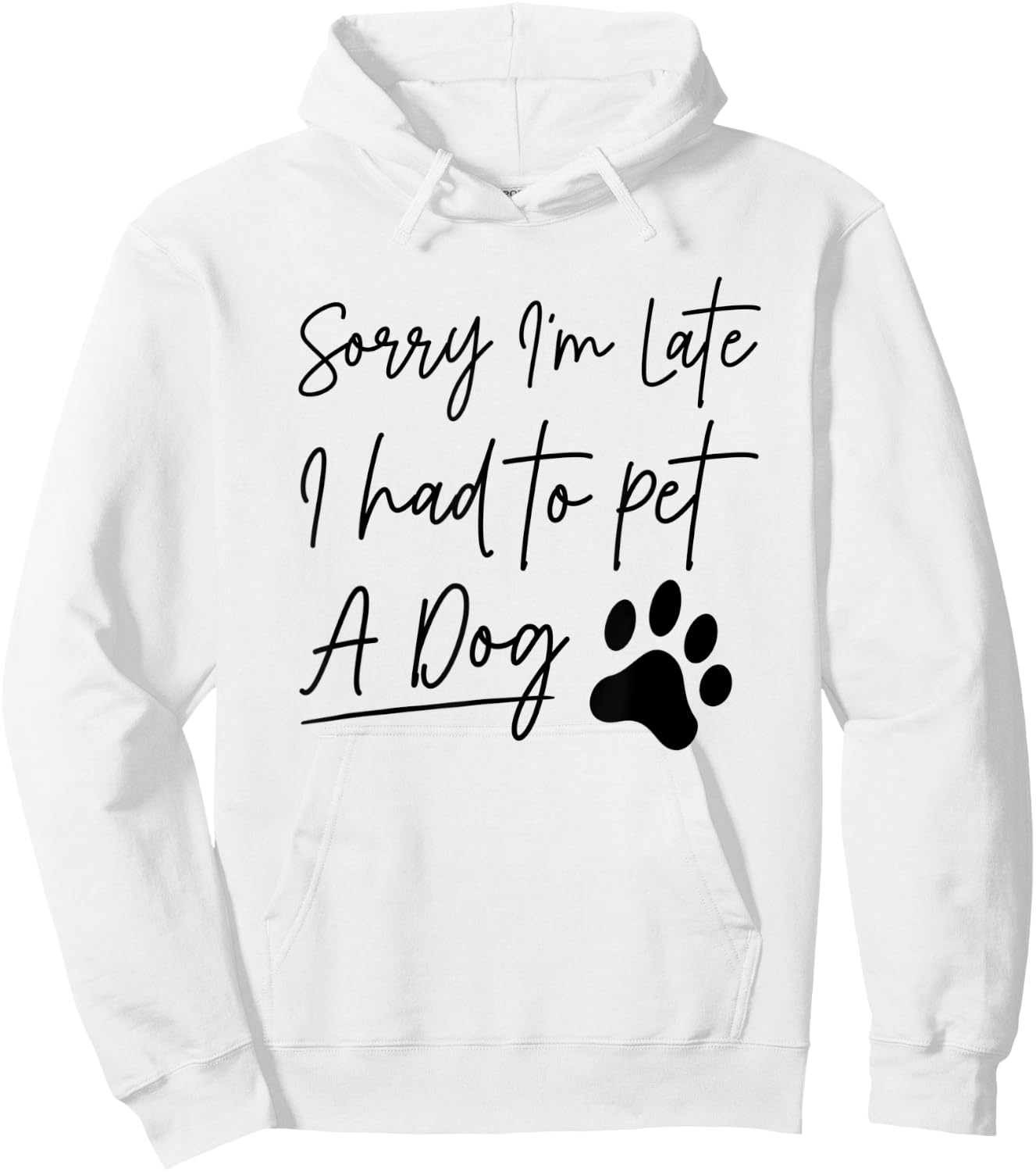 Sorry I'm Late I Had To Pet A Dog Funny Dog Lover Women Kids Hoodie - Hoodie | White