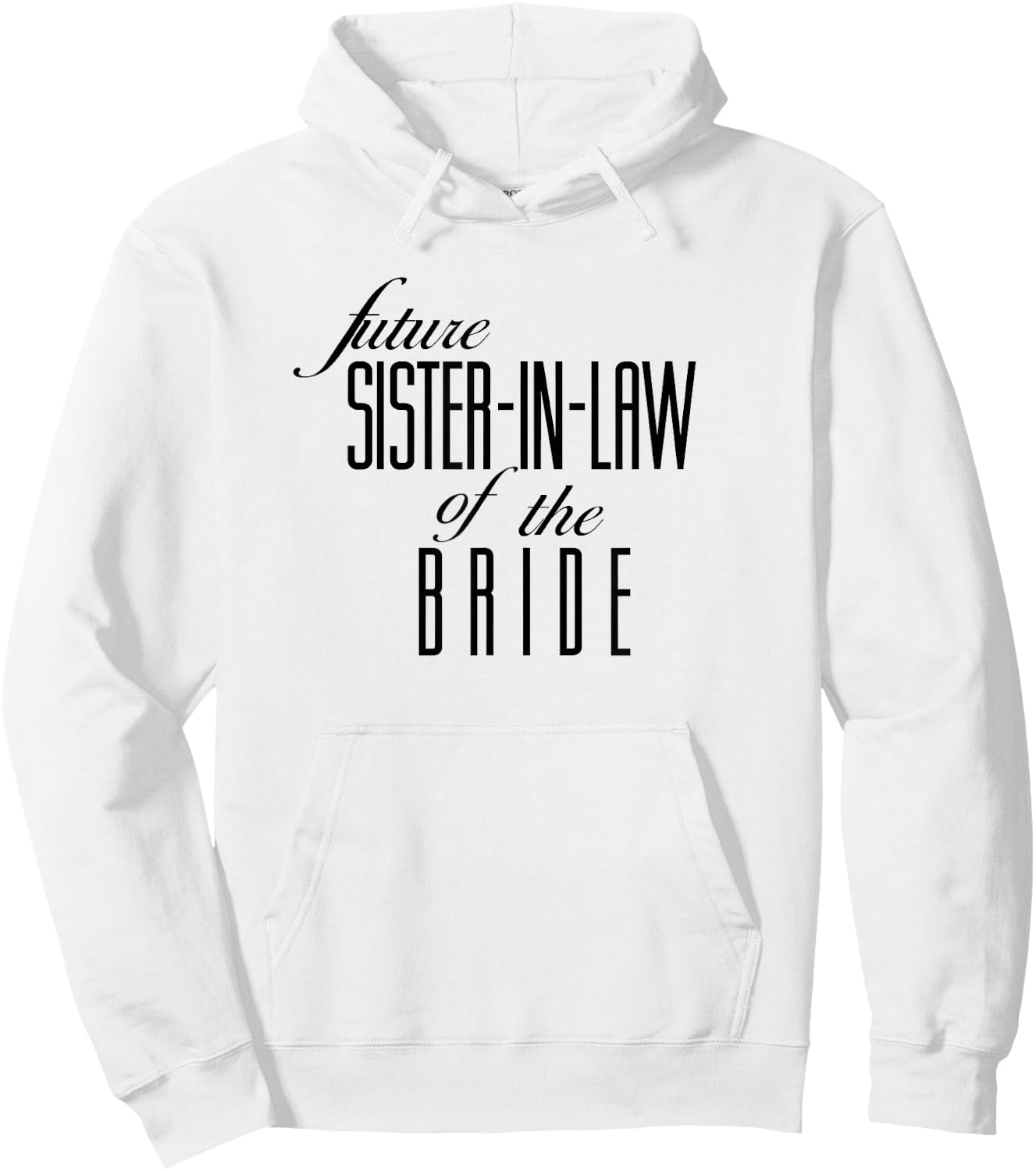 Sister of the Bride Future In Law Hoodie - Hoodie | White