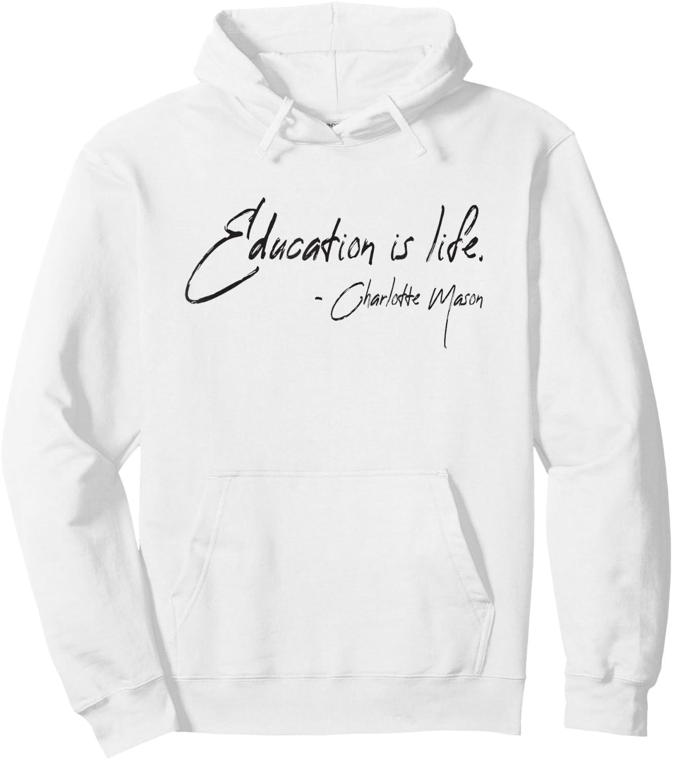 Education Is Life Charlotte Mason Quote Homeschool Hoodie - Hoodie | White