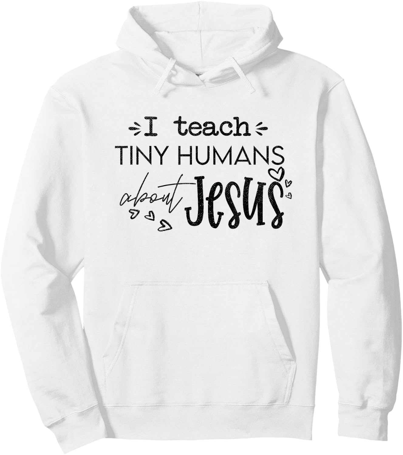 I Teach Tiny Humans About Jesus Christ Religious Christian Hoodie - Hoodie | White