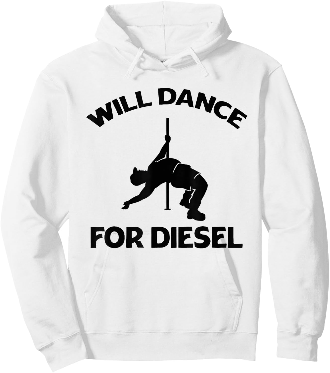 Will Dance For Diesel Funny Fat Guy Fat Man Pole Dance Hoodie - Hoodie | White