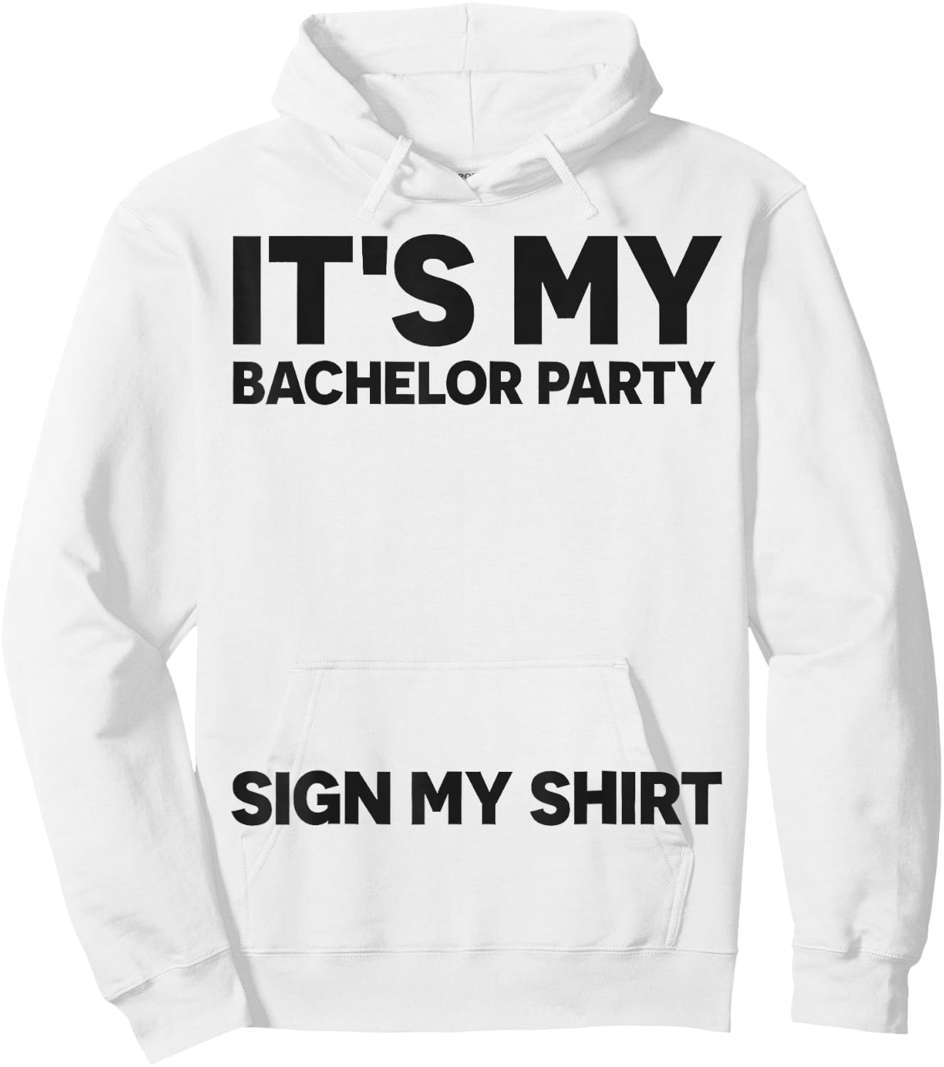 Funny Bachelor Party Wedding It's My Bachelor Party Sign My Hoodie - Hoodie | White