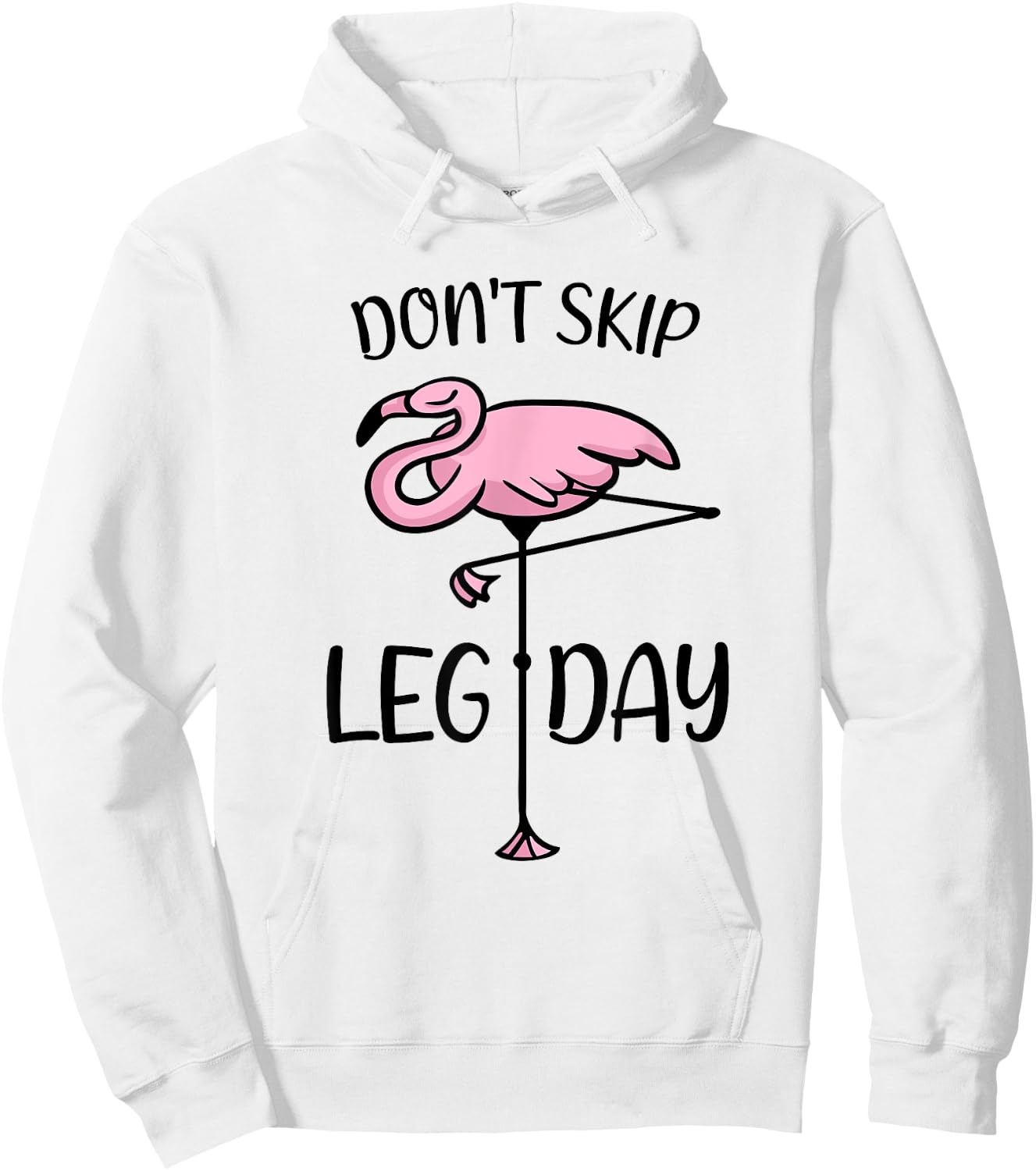 Don't Skip Leg Day Flamingo Saying Bodybuilding Workout Hoodie - Hoodie | White