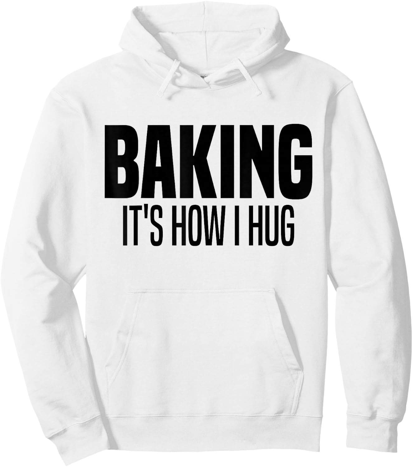 Funny Baking, Baking It's How I Hug Hoodie - Hoodie | White