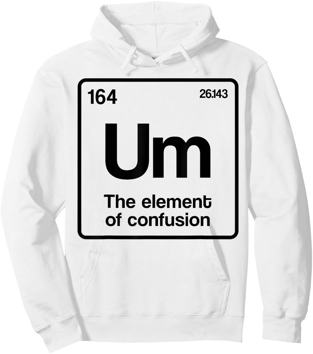 Um Element of Confusion Periodic Table Science Nerd Hoodie - Hoodie | White