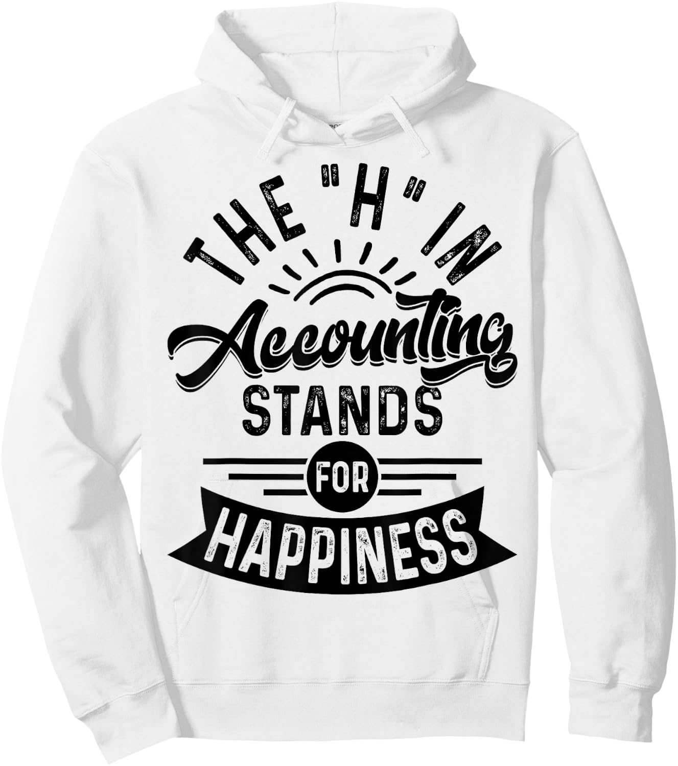 H In Accounting Stands For Happiness, Funny Accountant Hoodie - Hoodie | White