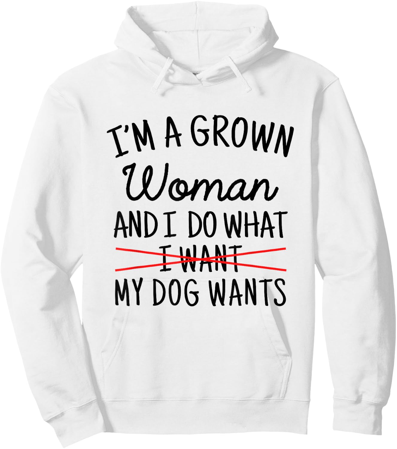 I'm A Grown Woman And I Do What My Dog Wants Funny Dog Mom Hoodie - Hoodie | White