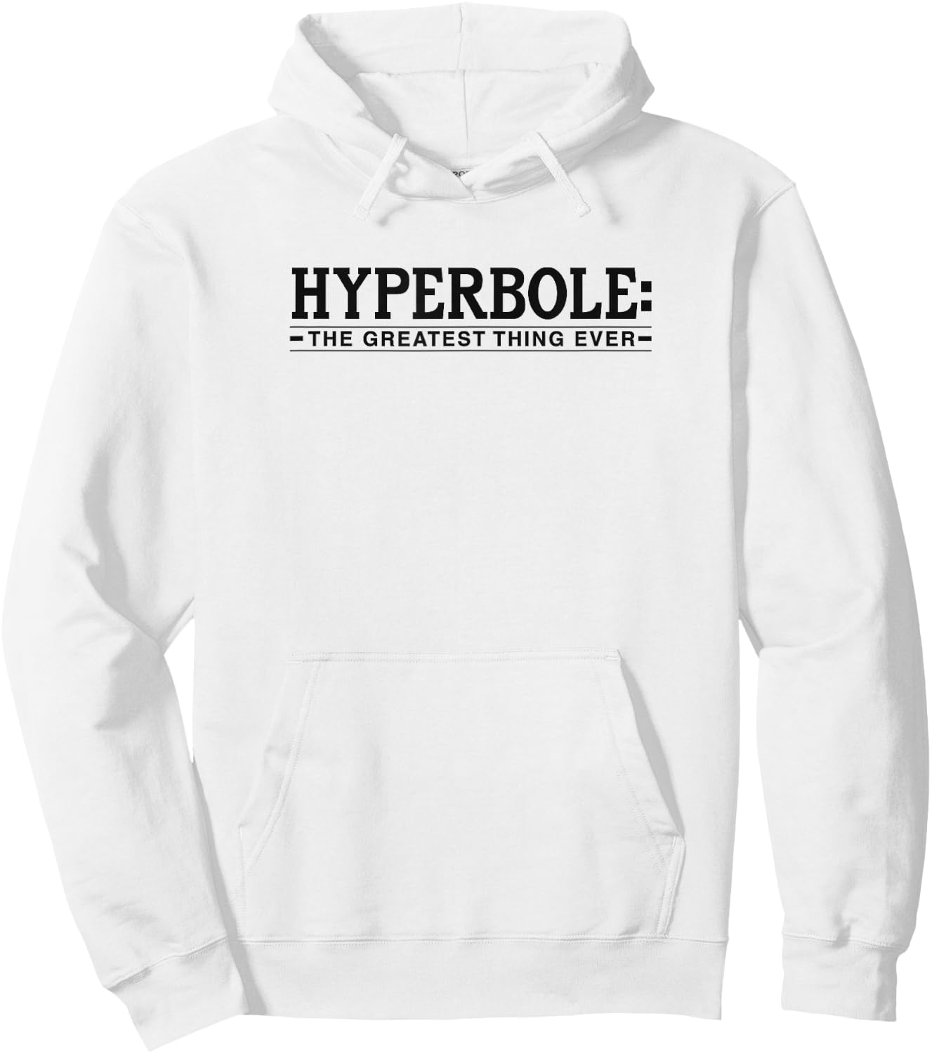 Hyperbole The Greatest Thing Ever Funny Literary Joke Hoodie - Hoodie | White