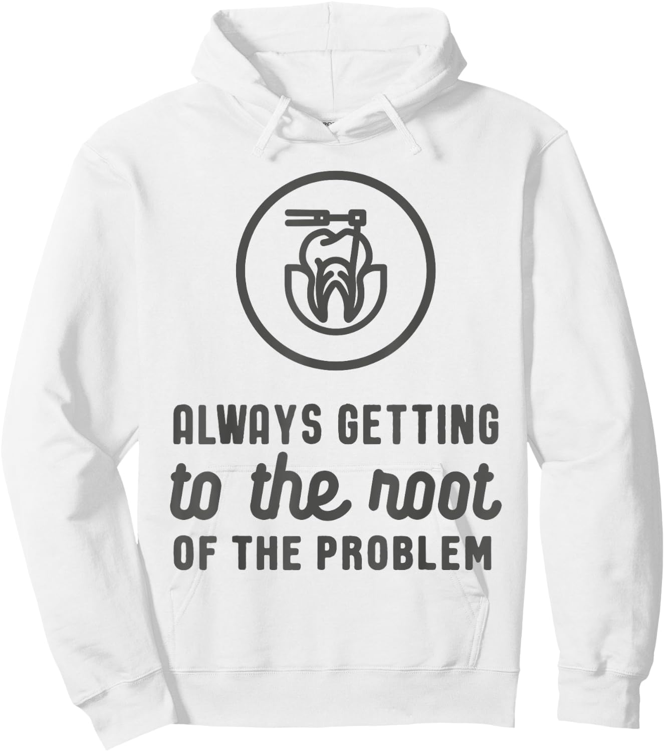 Endodontist: Always Getting To The Root Problem funny Hoodie - Hoodie | White