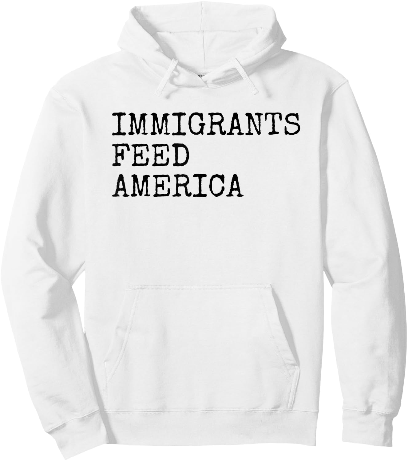 Immigrants Feed America - Pro Immigration Message Hoodie - Hoodie | White