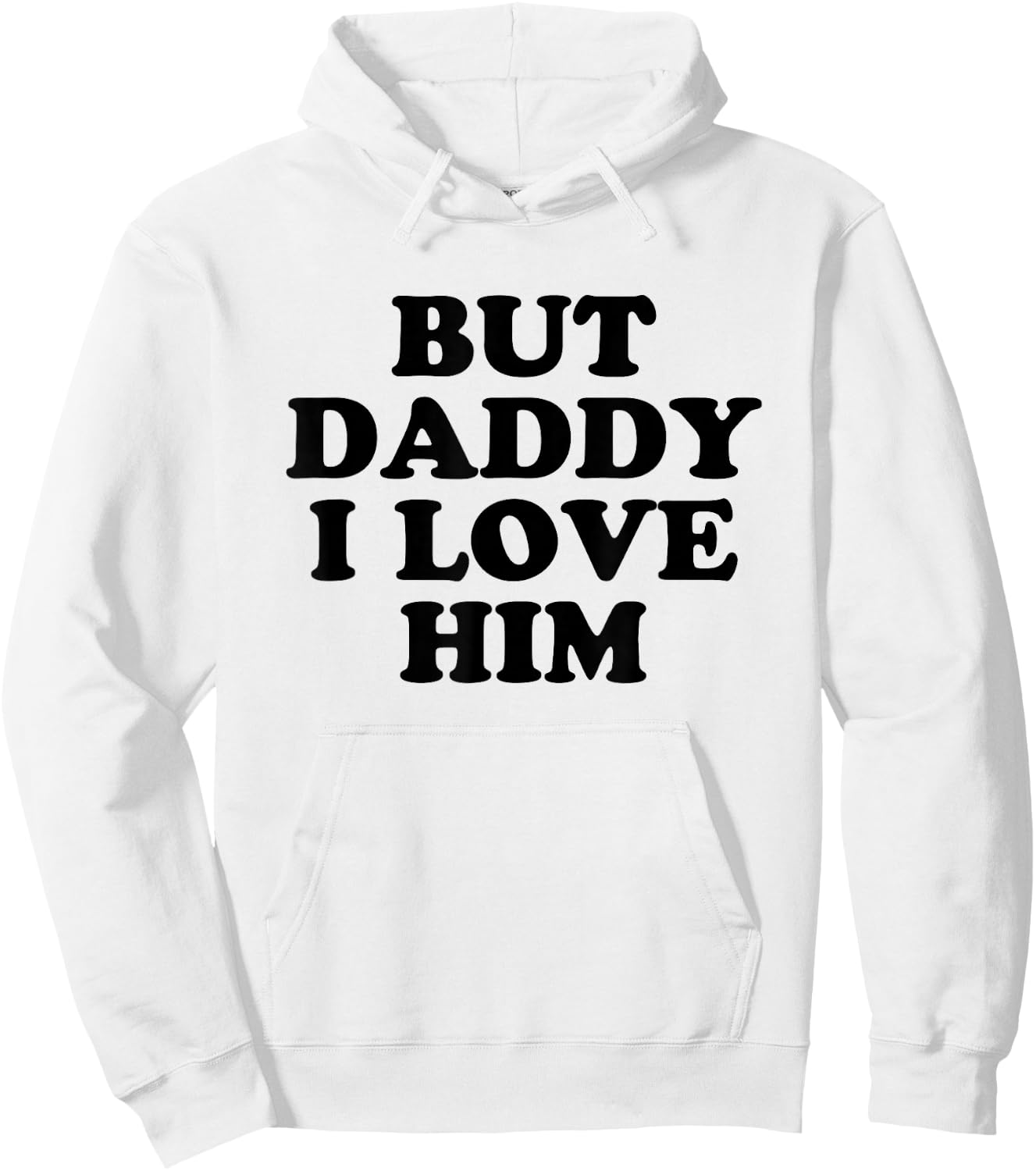 But Daddy I Love HIm Hoodie - Hoodie | White