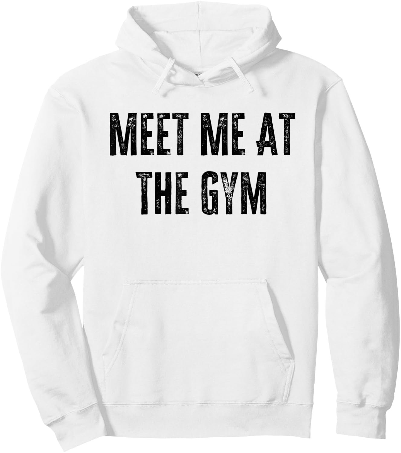 Meet Me at The Gym Funny Gym Quotes Funny Fitness Hoodie - Hoodie | White