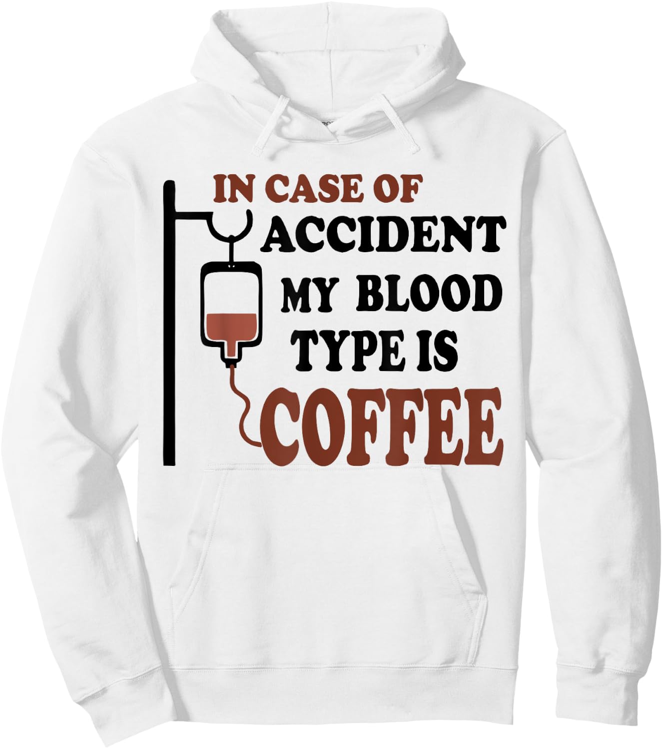 Funny In Case Of Accident My Blood Type is Coffee Hoodie - Hoodie | White