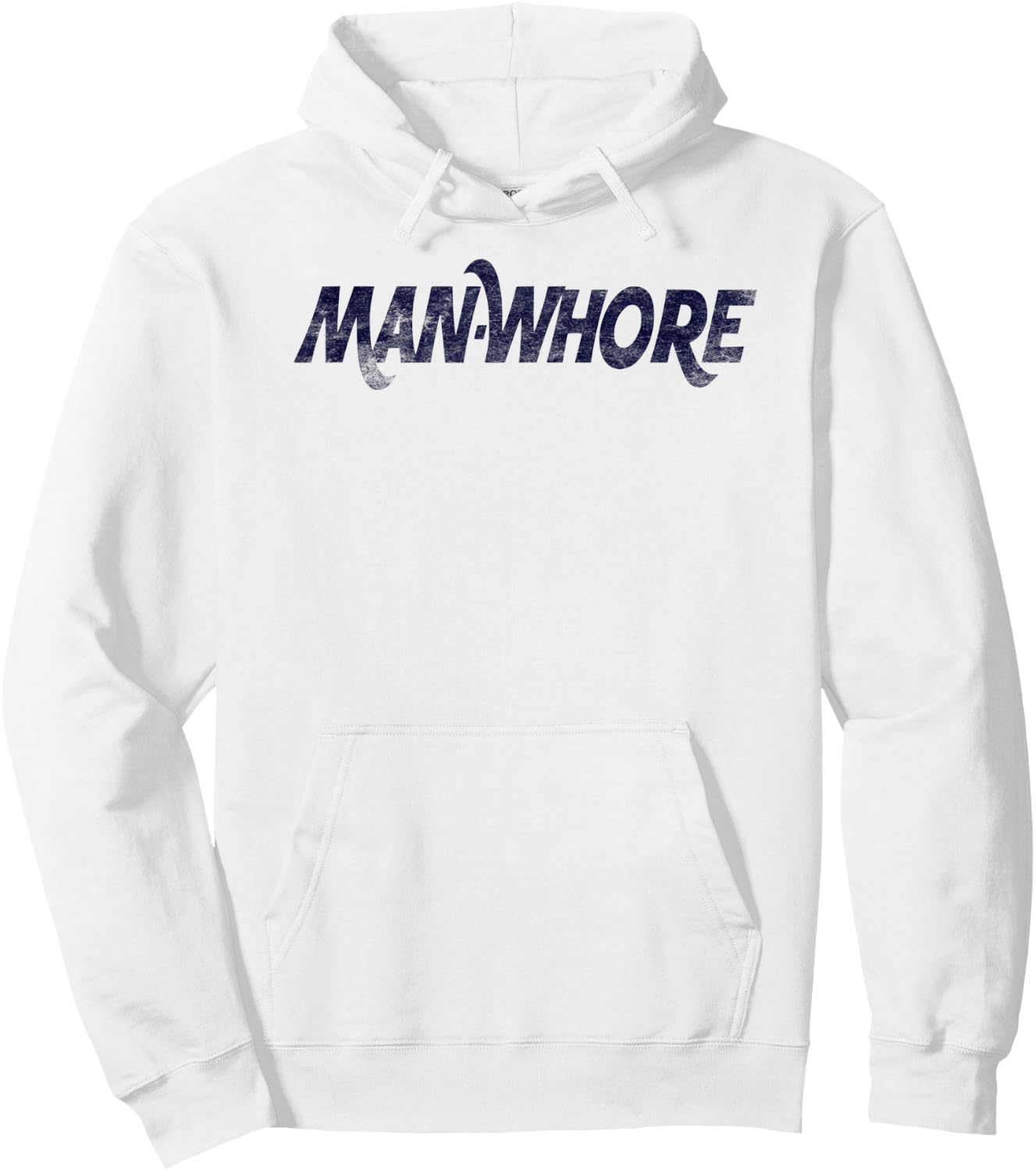 Man-Whore sarcastic funny slogan humor Hoodie - Hoodie | White