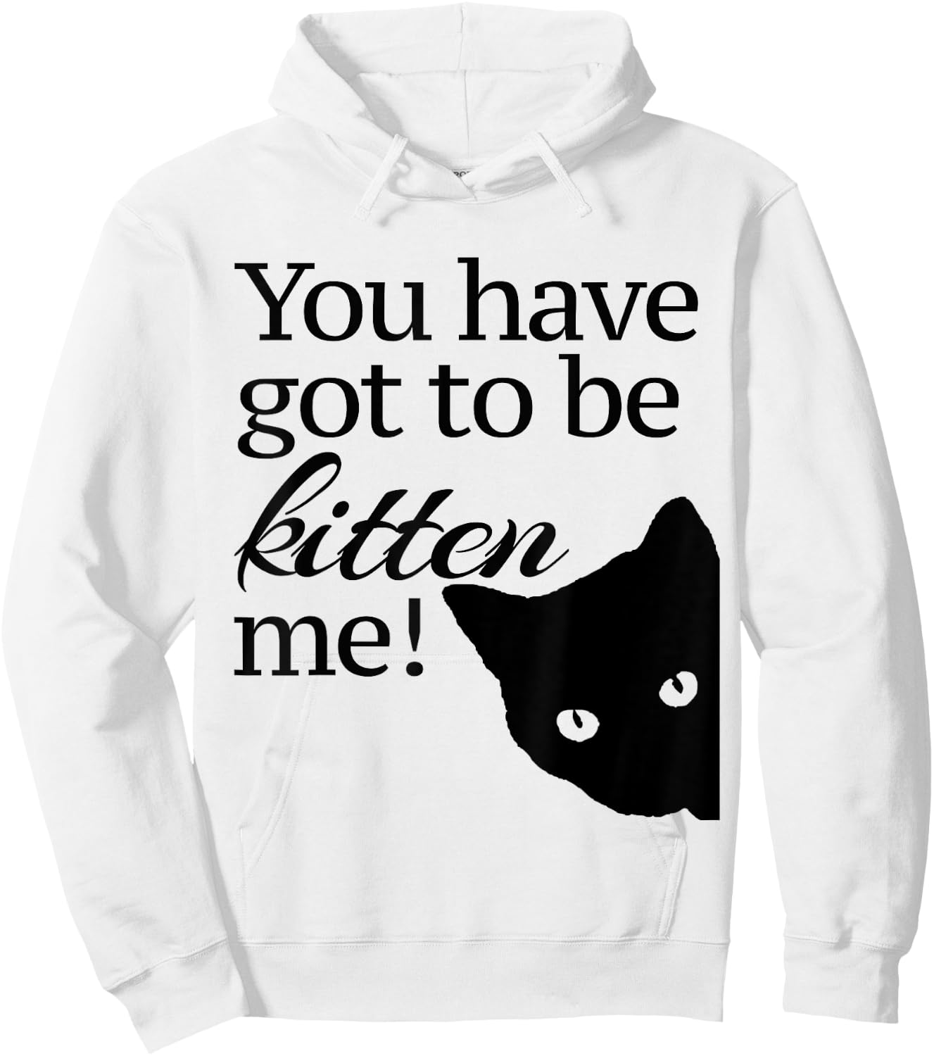 You have got to be Kitten' me! Hoodie - Hoodie | White