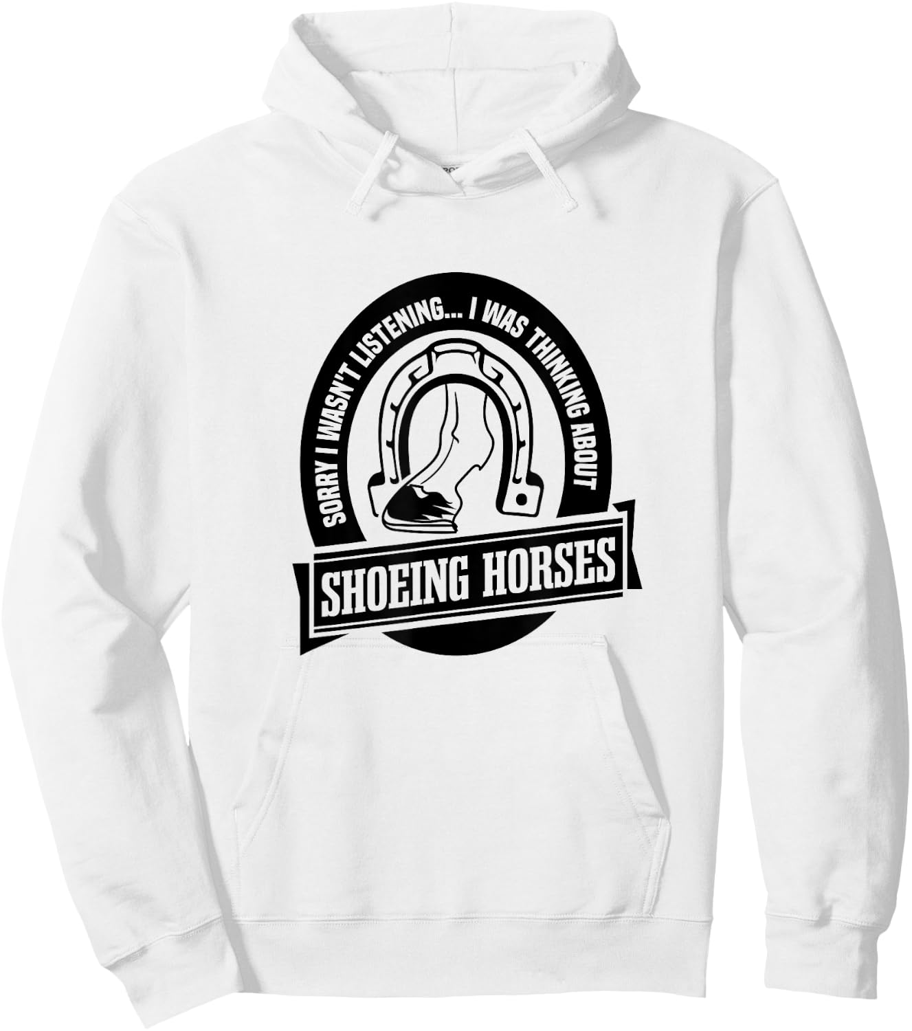 Shoeing Horses Funny Saying Farrier Craftsmen Hoodie - Hoodie | White