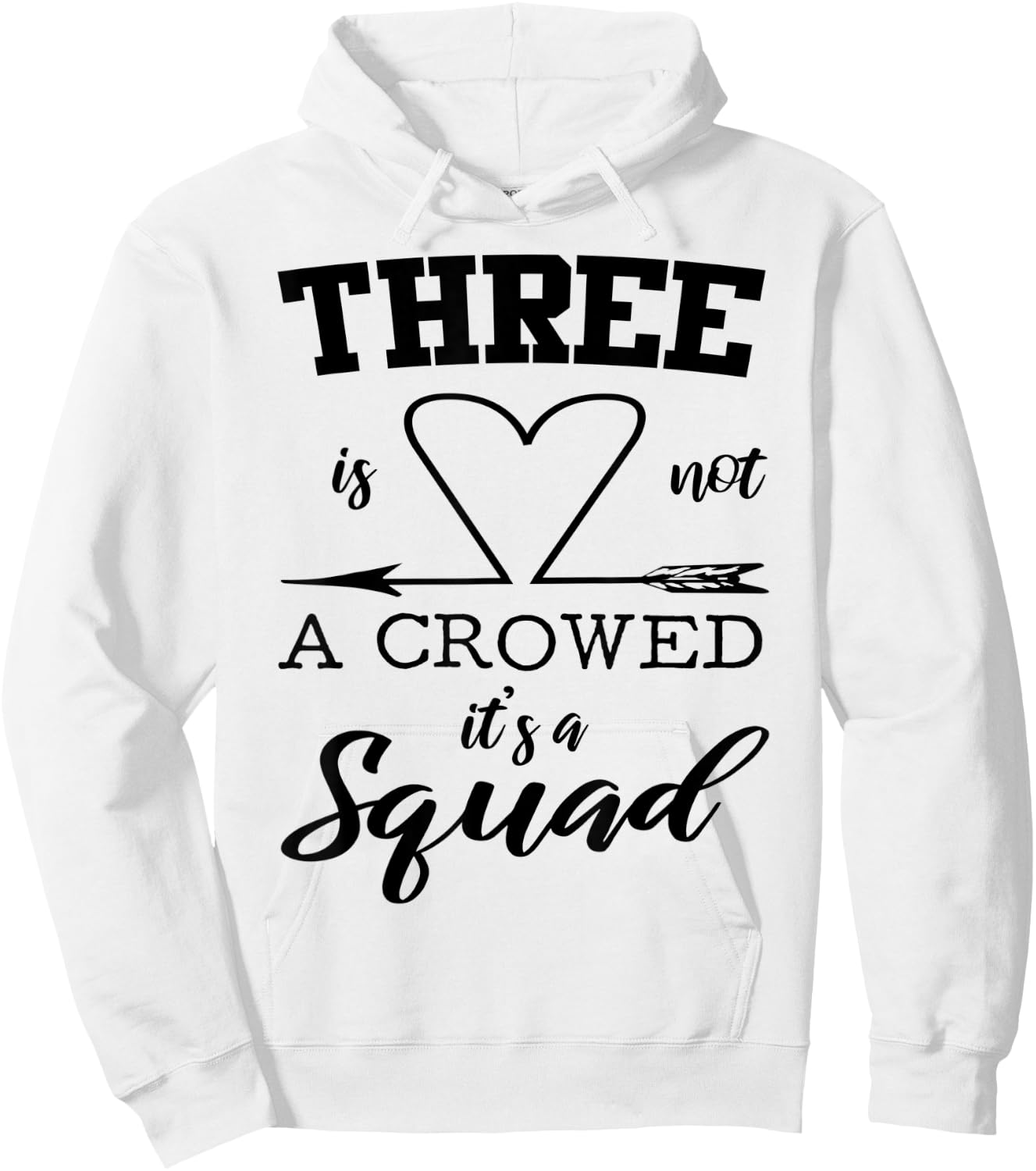 Three Is Not A Crowd It's A Squad 3 Best Friends Family Gift Hoodie - Hoodie | White