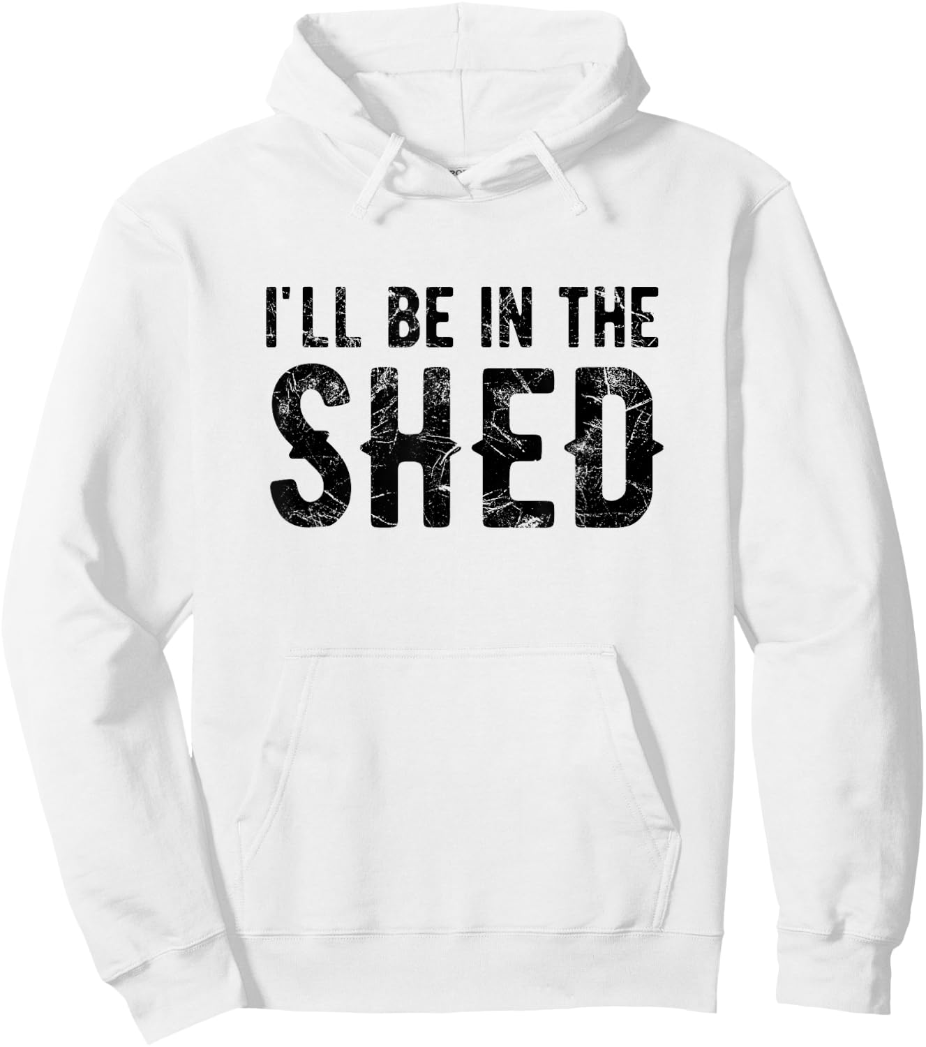 I'll Be In The Shed Funny Dad Joke For Dads Hoodie - Hoodie | White